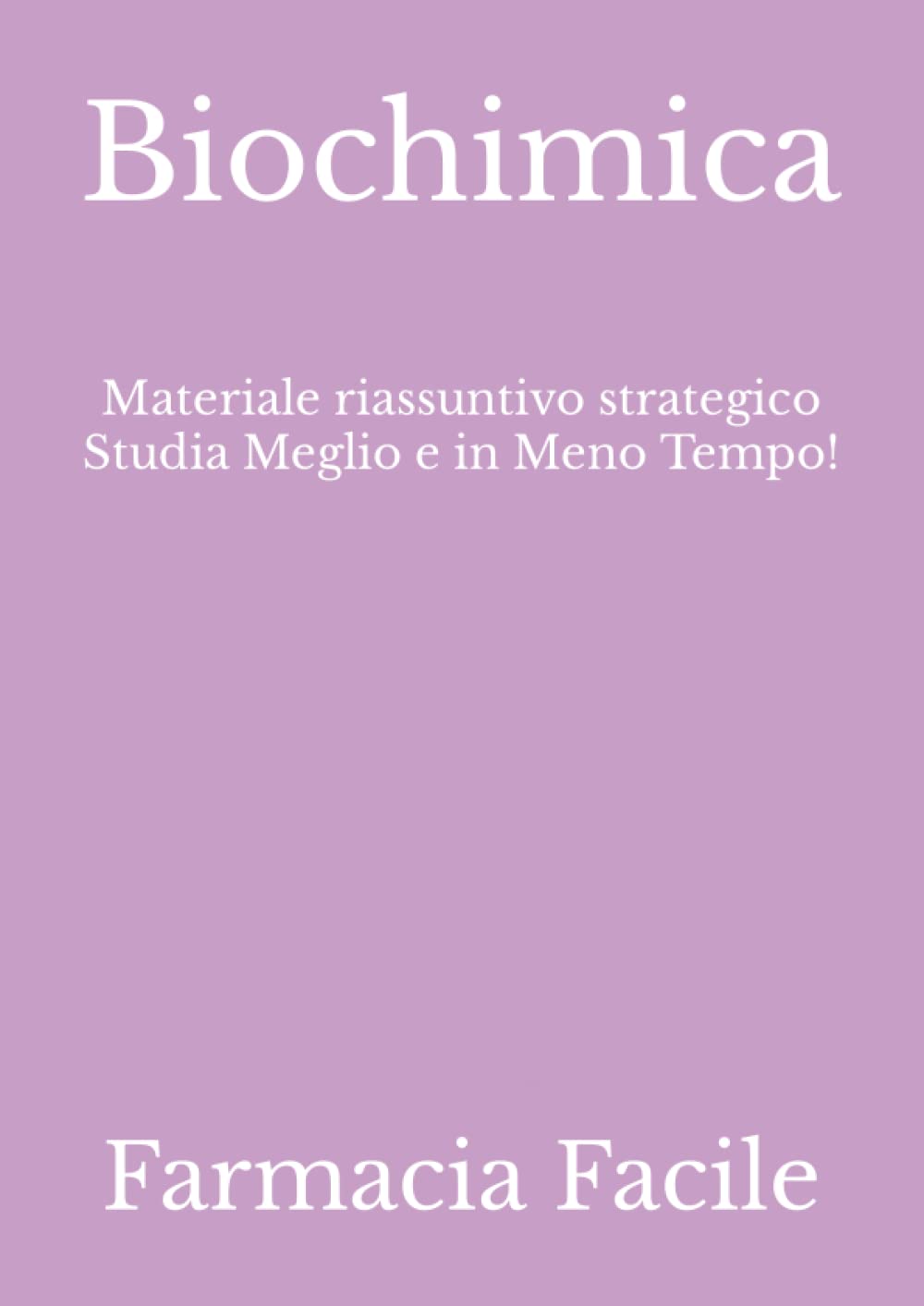 Biochimica: Materiale riassuntivo strategico Studia Meglio e in Meno Tempo! book