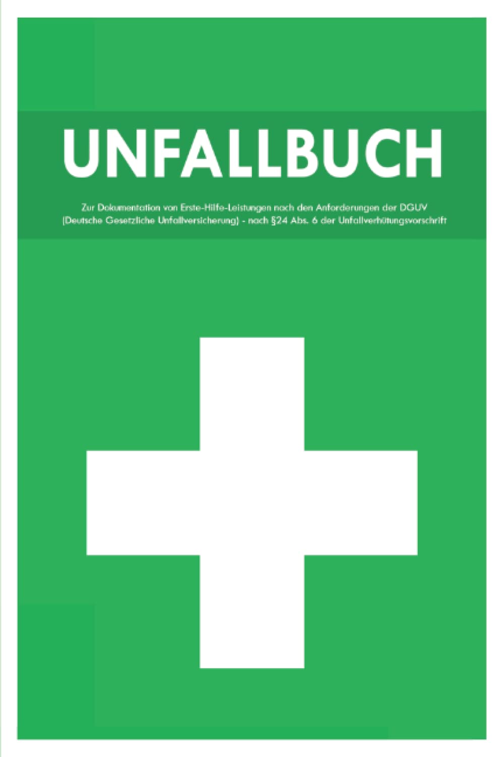 Unfallbuch: 100 Seiten ca. A5 - Verbandbuch für Betriebe, Schule, Kita, Kindergarten zur Dokumentation von Erste Hilfe Leistungen nach DGUV Books