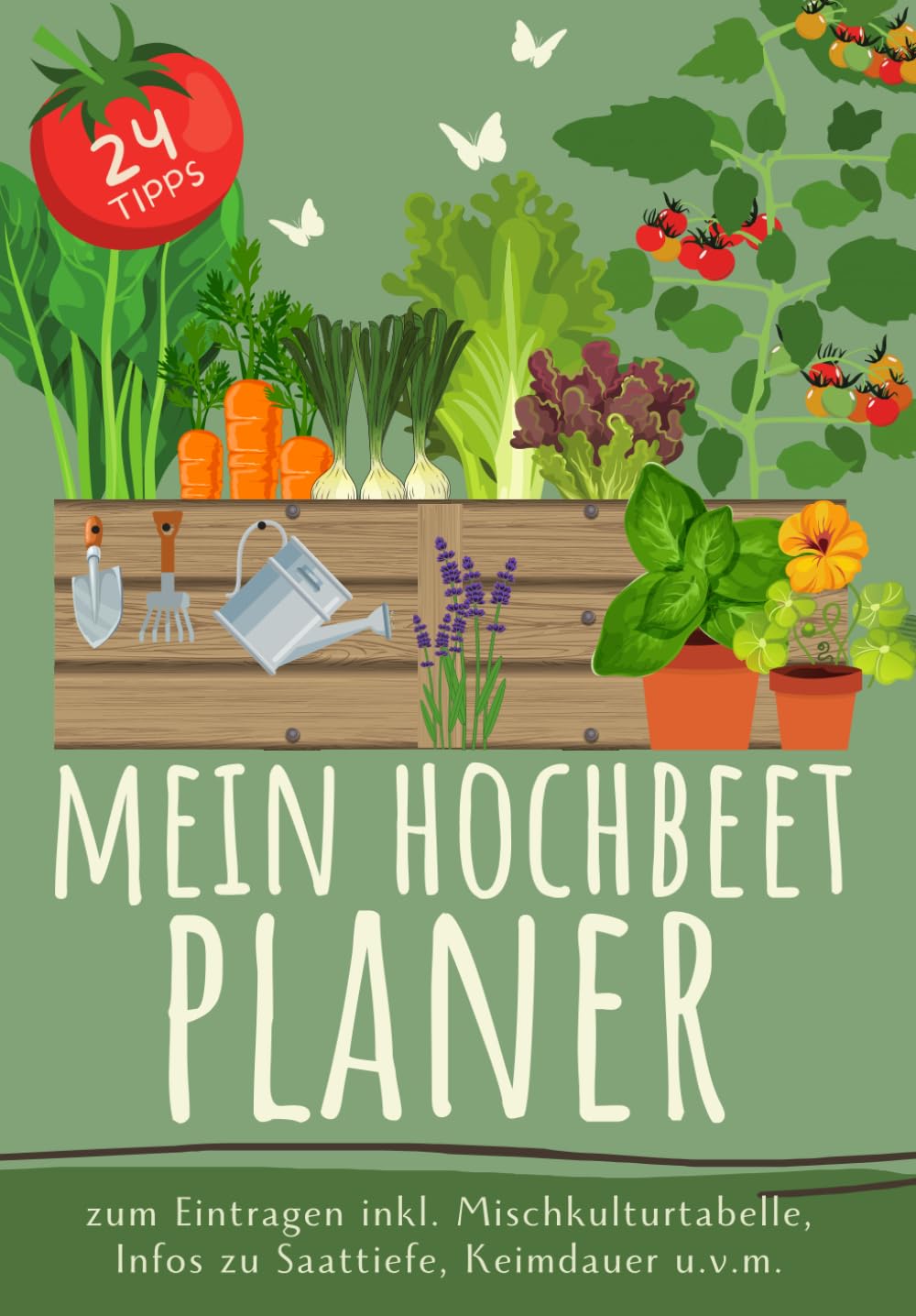 Mein Hochbeet Planer I Mit Aussaatkalender und Mischkulturtabelle: a5 Hochbeet-Journal zum Eintragen I Platz für 5 Jahre mit 24 wertvollen Tipps I ... u.v.m. um den Gemüseanbau zu planen Garden & Plants