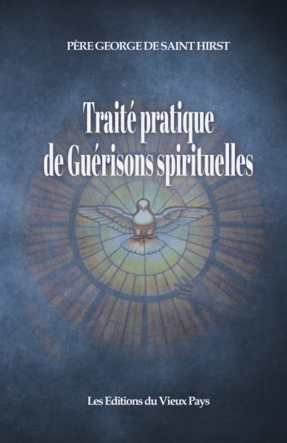 Traité pratique de guérisons spirituelles: Préface du Docteur Régis Measson. Psychiatre. Reference Books