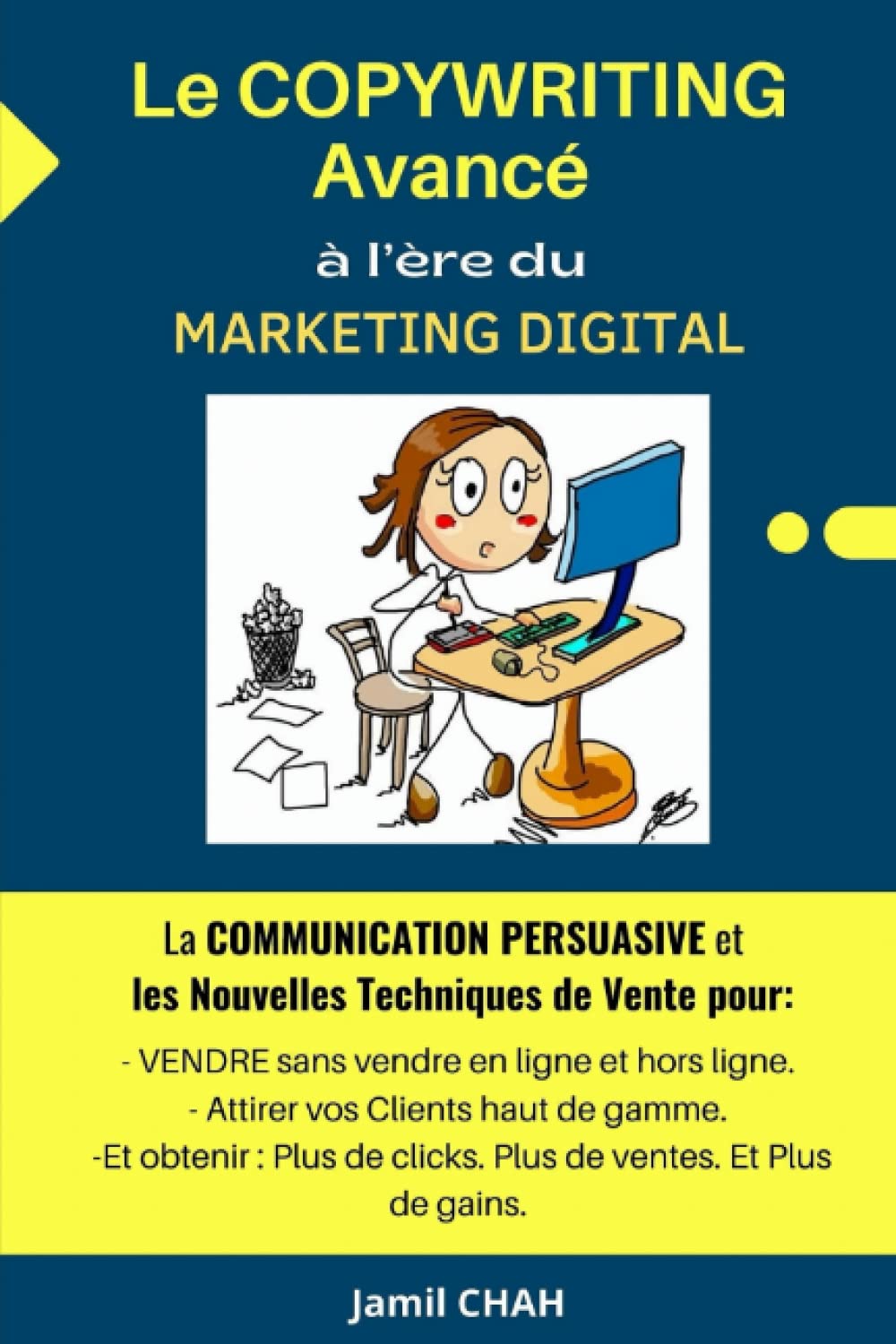 Le COPYWRITING Avancé à l’ère du MARKETING DIGITAL: La COMMUNICATION PERSUASIVE, les Nouvelles Techniques de Vente pour: VENDRE en ligne et hors ... gamme (La Communication Marketing Persuasive) Business, Finance & Career