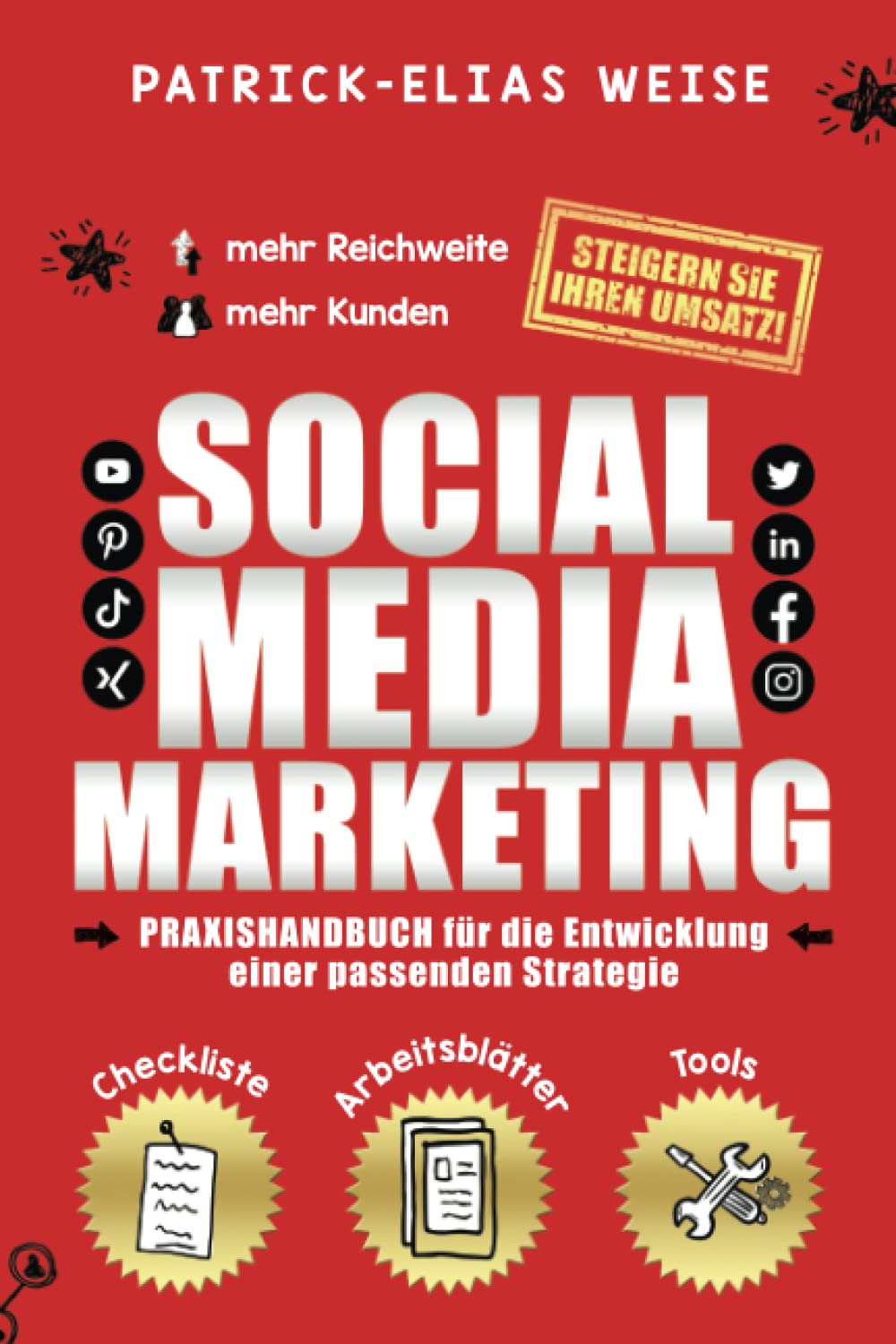 Social Media Marketing: Praxishandbuch für die Entwicklung einer Social Media Strategie für mehr Reichweite, um mehr Kunden zu gewinnen und den Umsatz steigern Business, Finance & Career