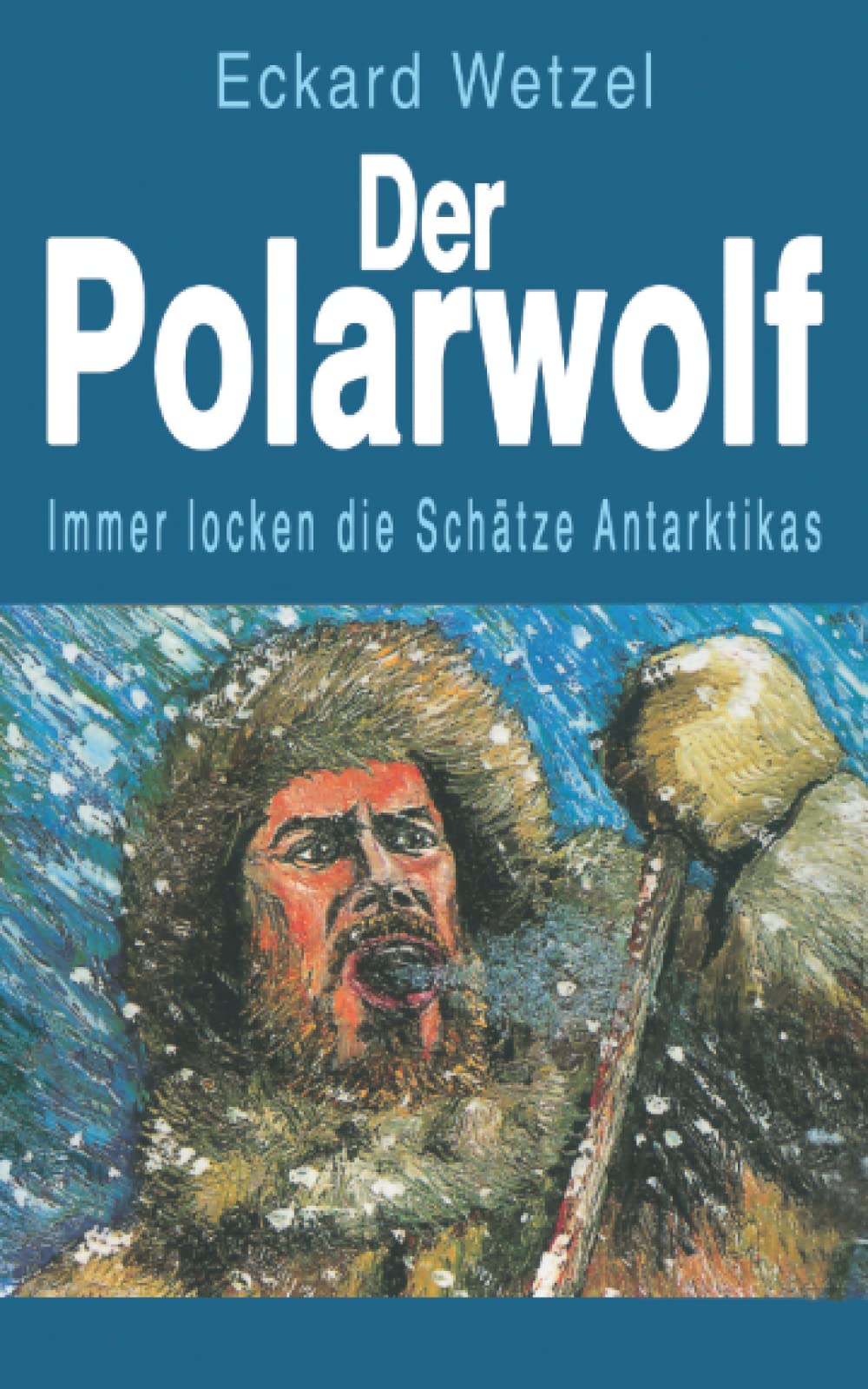 Der Polarwolf: Immer locken die Schätze Antarktikas Action & Adventure