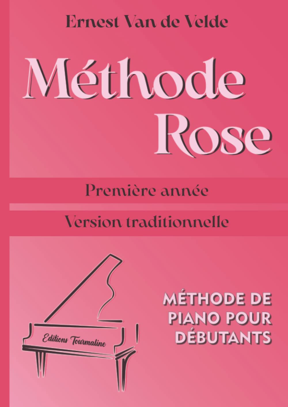 Méthode Rose, 1ère Année (Version Traditionnelle) - Méthode de Piano pour Débutants: Apprendre seul, sans professeur - Adultes et enfants - Partitions faciles Arts & Music
