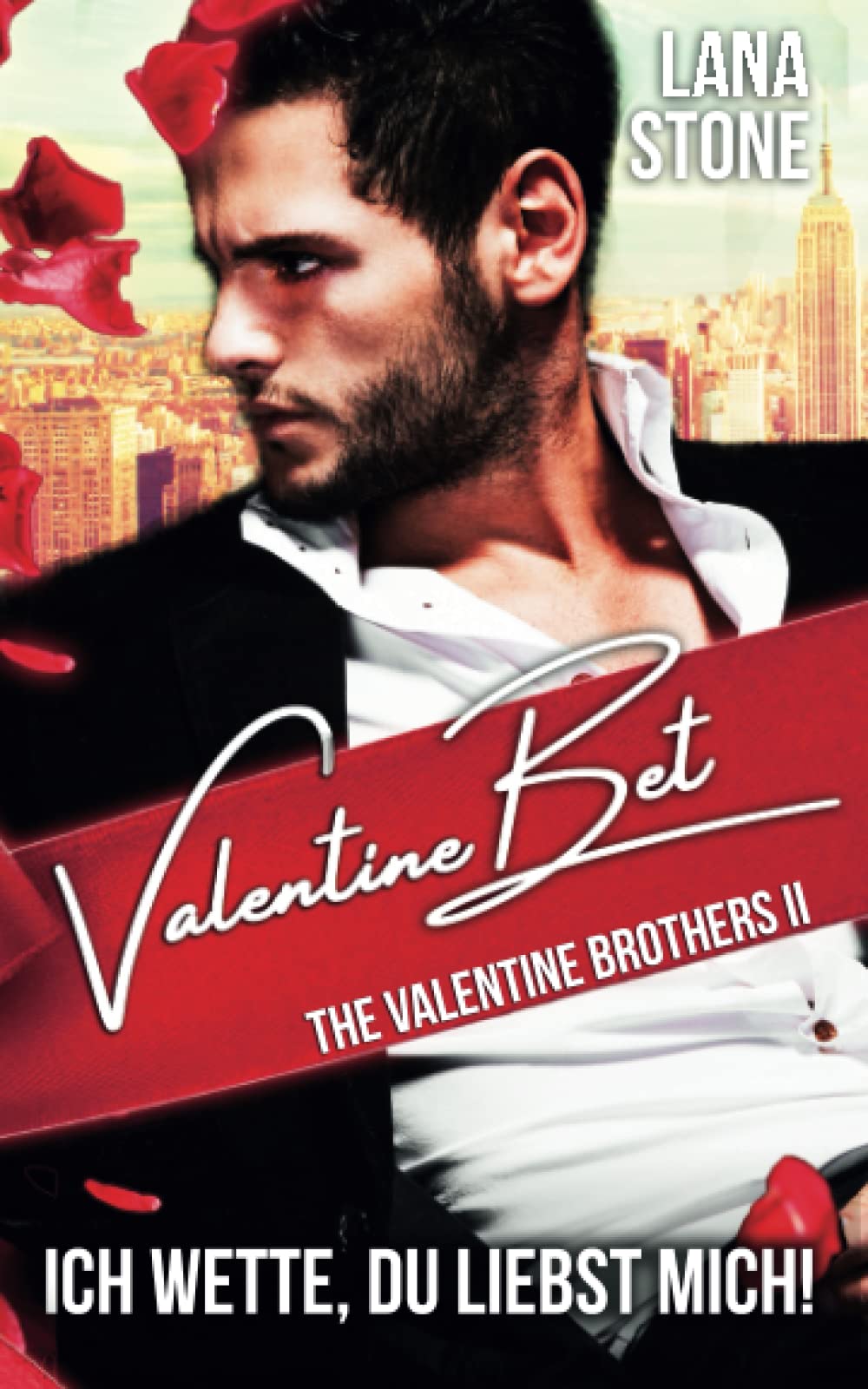 Valentine Bet: Ich wette, du liebst mich (The Valentine Brothers, Band 2) New Adult
