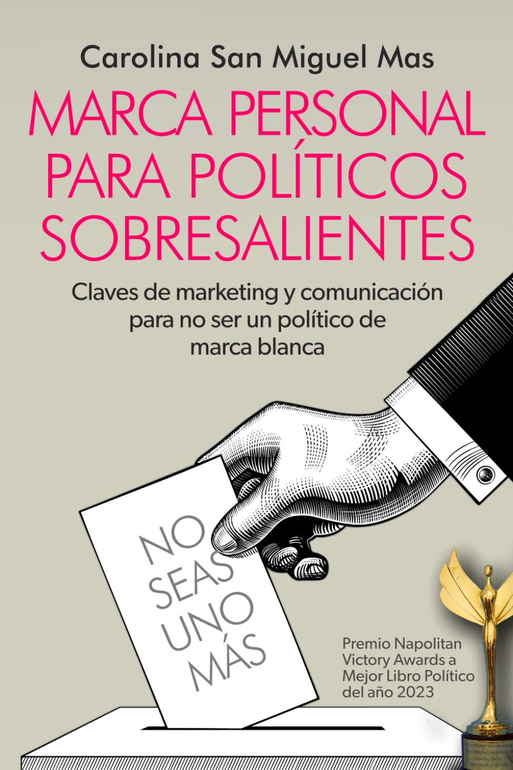 MARCA PERSONAL PARA POLÍTICOS SOBRESALIENTES: Claves de marketing y comunicación para no ser un político de marca blanca Business, Finance & Career