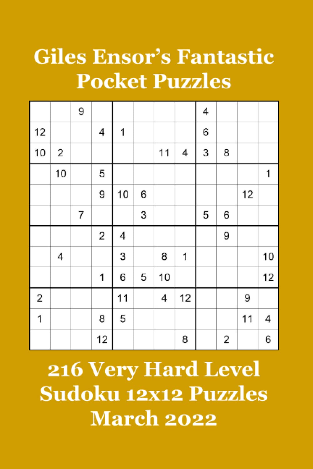 Giles Ensor’s Fantastic Pocket Puzzles: 216 Very Hard Sudoku 12x12 Puzzles - March 2022 Leisure & Fun
