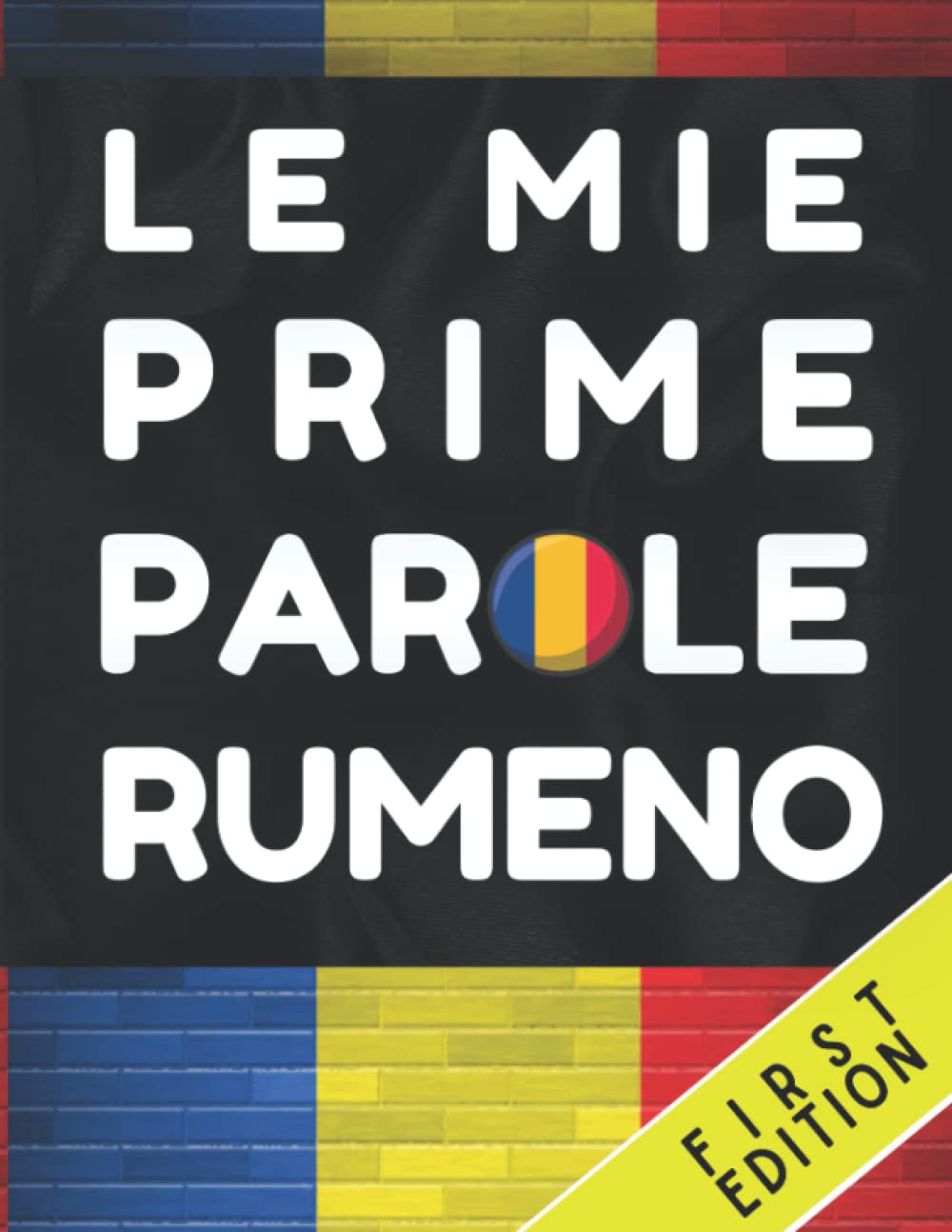 Imparare le mie prime parole in rumeno: Imparare il vocabolario rumeno per principianti, libro per bambini e adulti Foreign Languages ​​& Dictionaries