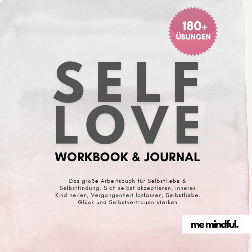 Selbstliebe Workbook & Journal Das große Arbeitsbuch für Selbstliebe & Selbstfindung. Über 180 Übungen & Methoden.: Sich selbst akzeptieren, inneres ... Selbstliebe, Glück & Selbstvertrauen stärken. Religion & Esotericism