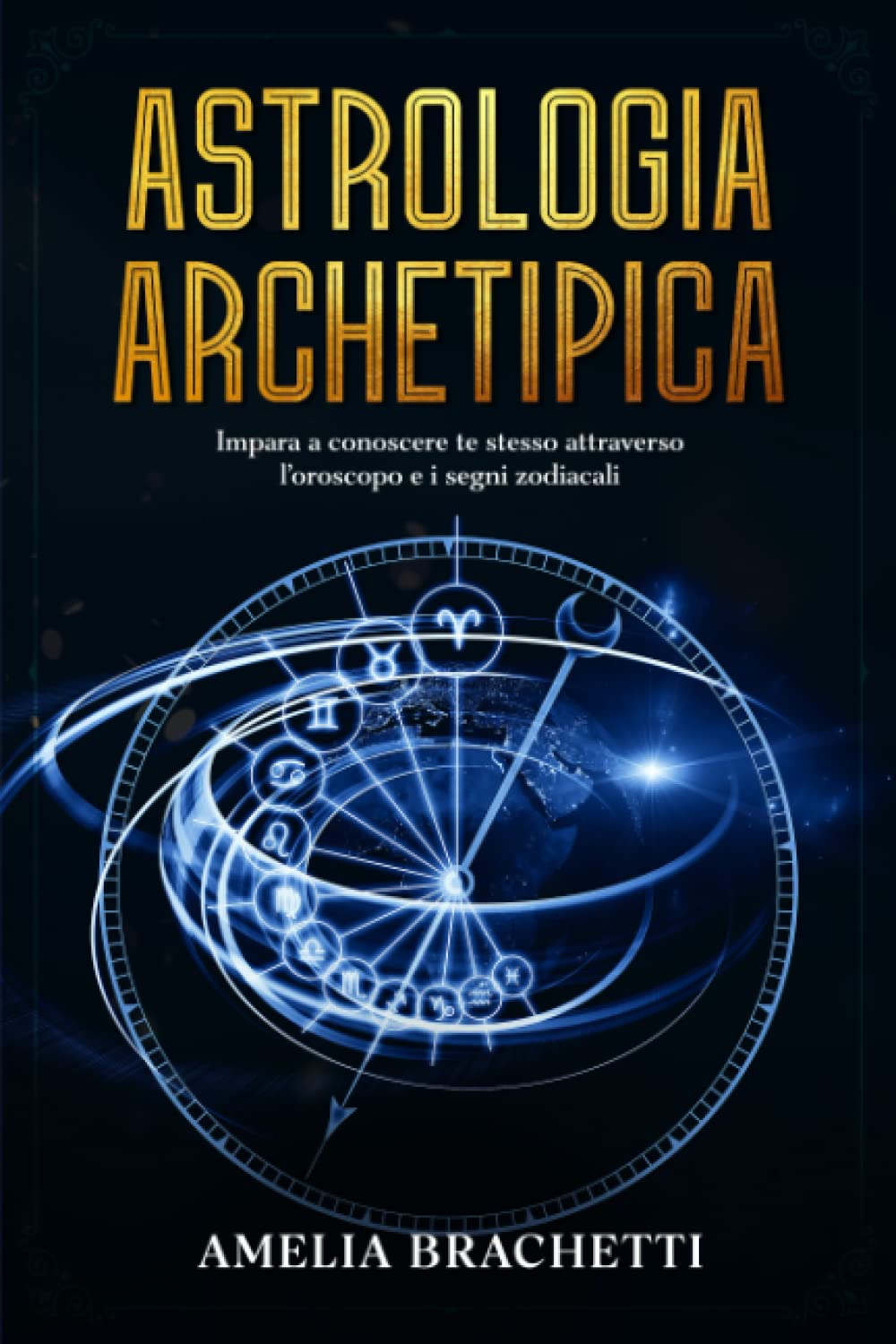 Astrologia Archetipica: Impara a conoscere te stesso attraverso l’oroscopo e i segni zodiacali book