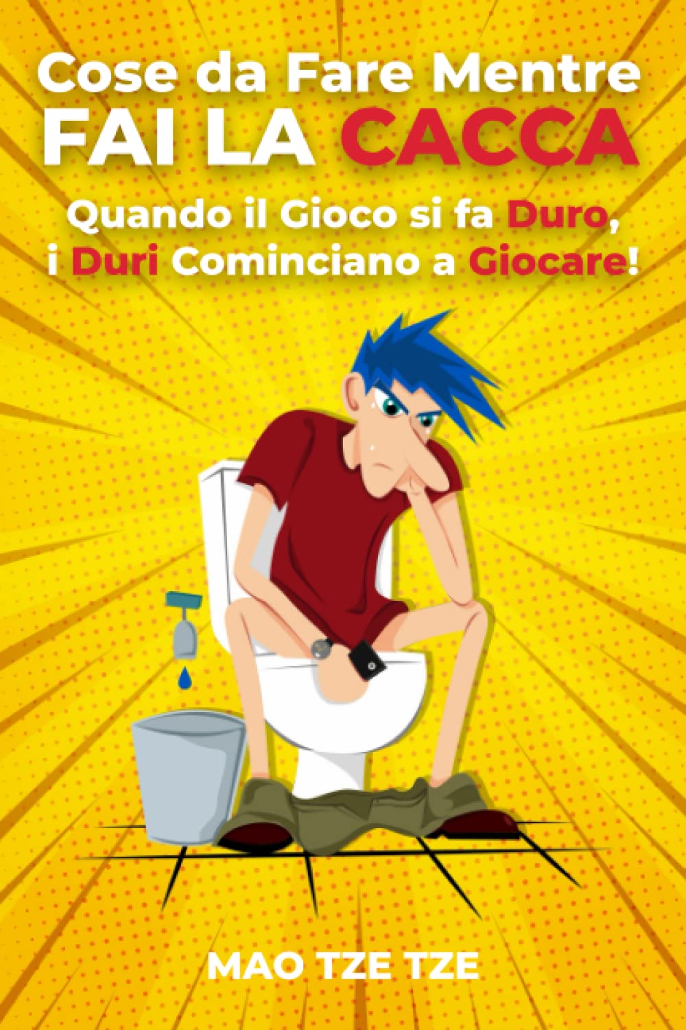 Cose da Fare Mentre fai la Cacca: Quando il Gioco si fa Duro, i Duri Cominciano a Giocare! Books