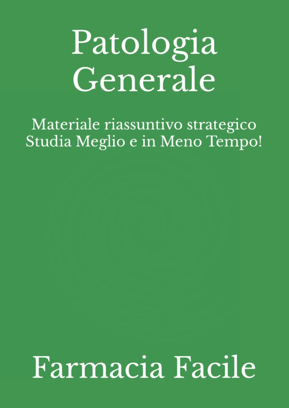 Patologia Generale: Materiale riassuntivo strategico Studia Meglio e in Meno Tempo! book
