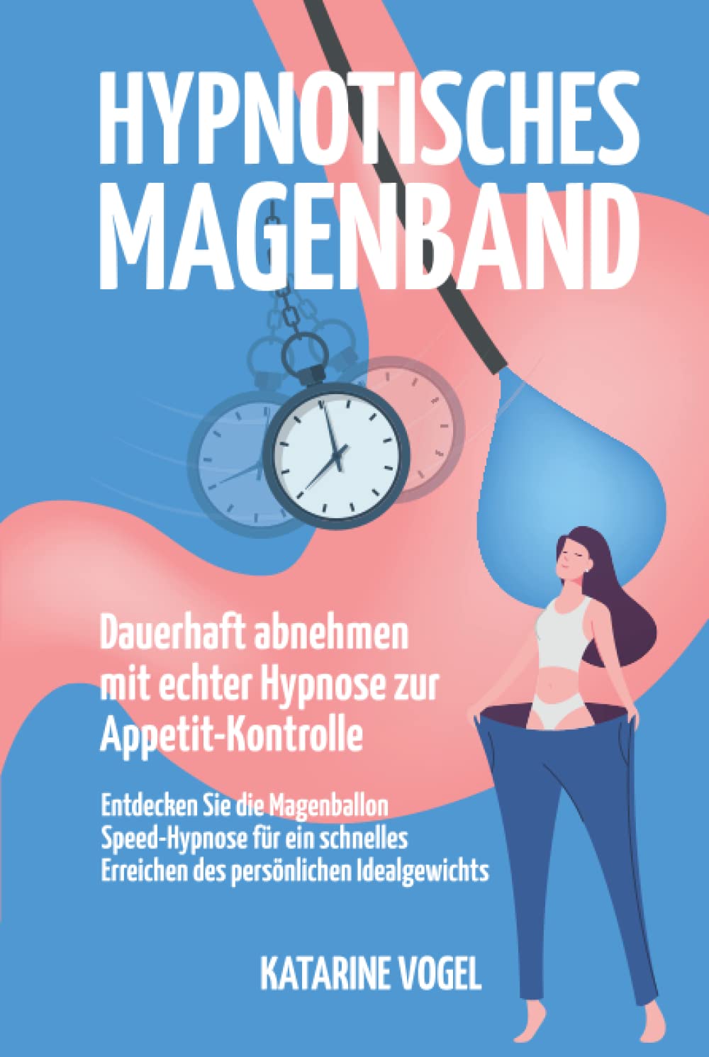 Hypnotisches Magenband: Dauerhaft abnehmen mit echter Hypnose zur Appetit-Kontrolle. Entdecken Sie die Magenballon Speed-Hypnose für ein schnelles Erreichen des persönlichen Idealgewichts Health, Nutrition & Fitness