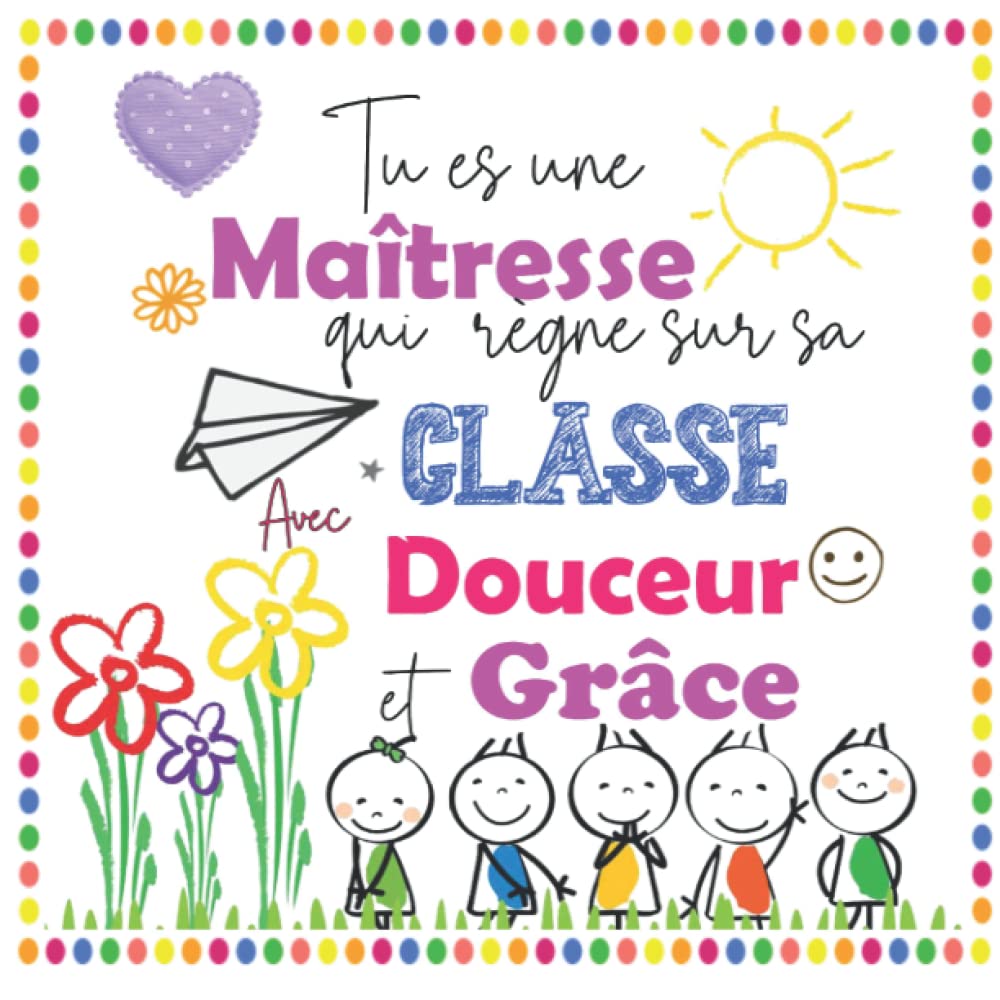 Carnet cadeau maitresse d'école: Ma Maitresse Reigne Sur Sa Classe Avec Douceur et Grâce book
