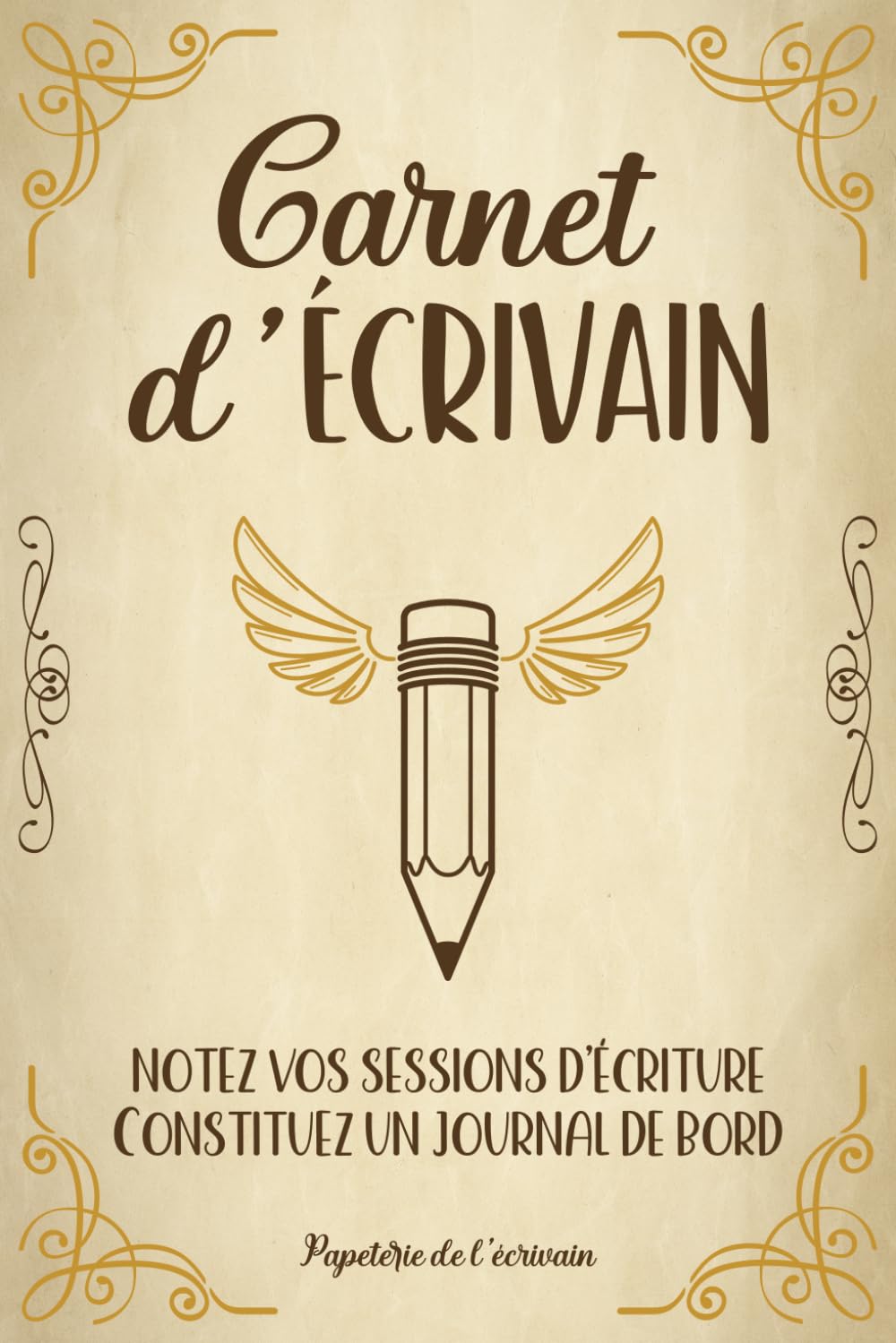 Carnet d'écrivain - Notez vos sessions d'écriture, constituez un journal de bord: Un outil de suivi pour les auteurs pendant la rédaction de leurs romans, nouvelles, et autres projets littéraires book