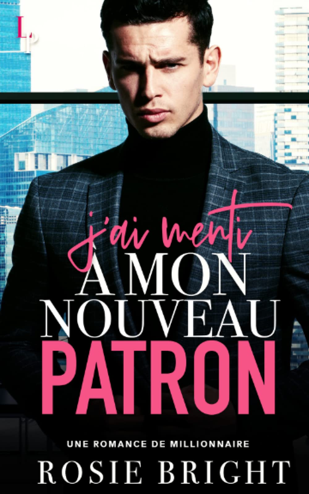 J'ai Menti à mon Nouveau Patron book