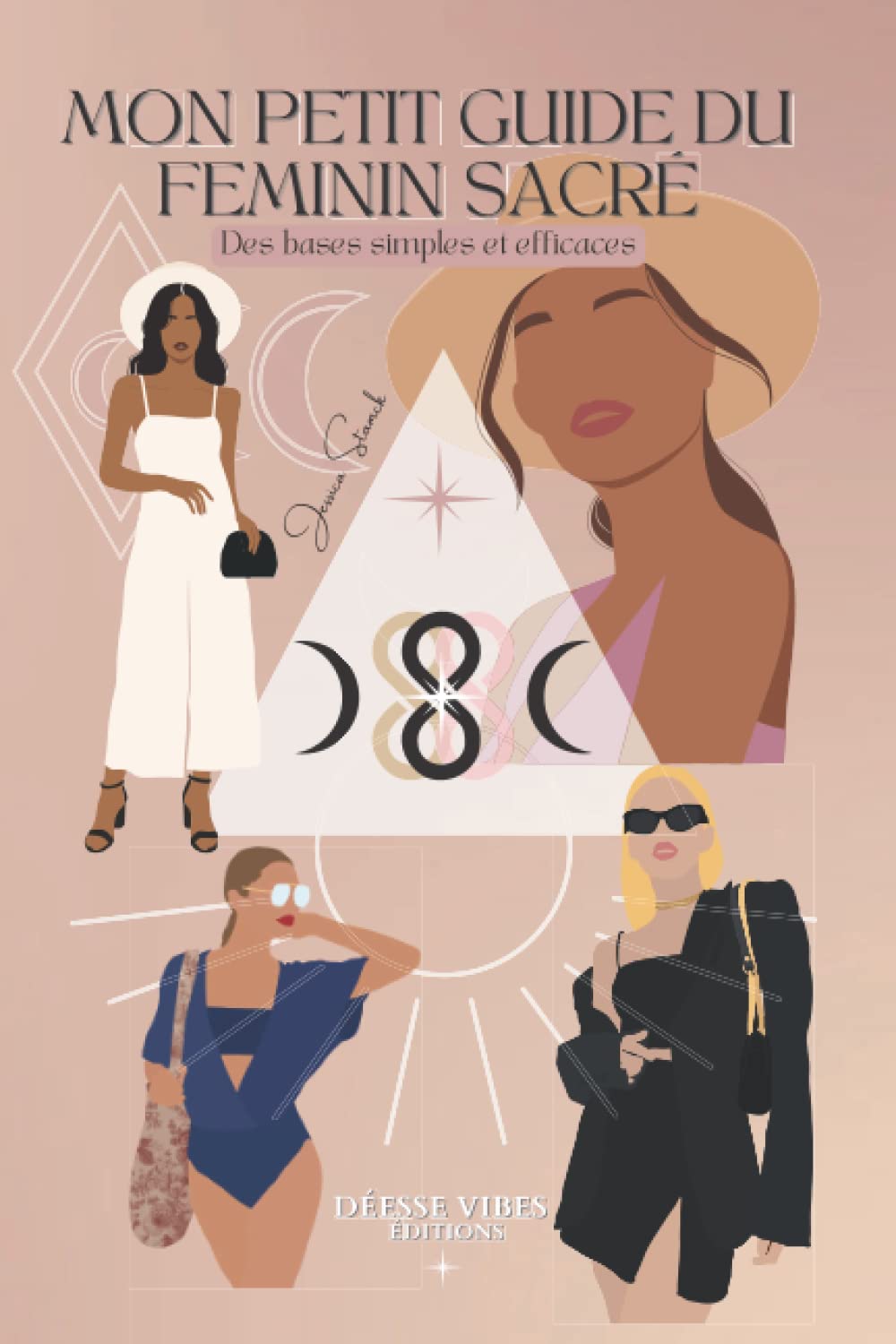 Mon petit guide du feminin sacré - Déesse Vibes Éditions - Jessica STAMCK: Des bases simples et efficaces - N°1 COLLECTION autocoaching - Jessica A.O ... Cycle féminin - félinité - astuces - conseils Self-help