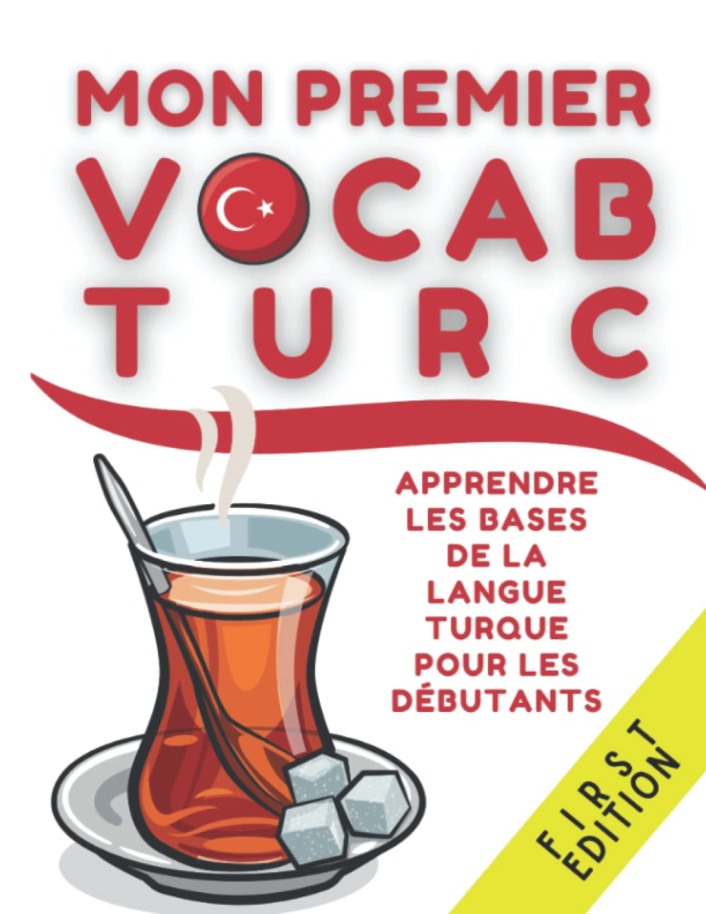Mon premier vocabulaire turc: Apprendre les premiers mots turcs les plus utilisés au quotidien pour les débutants, livre pour enfants et adultes International