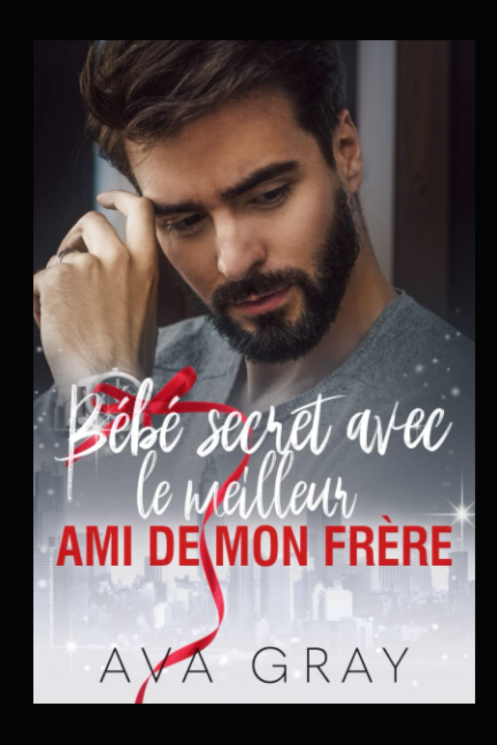 Bébé secret avec le meilleur ami de mon frère (Milliardaire Alpha) New Adult
