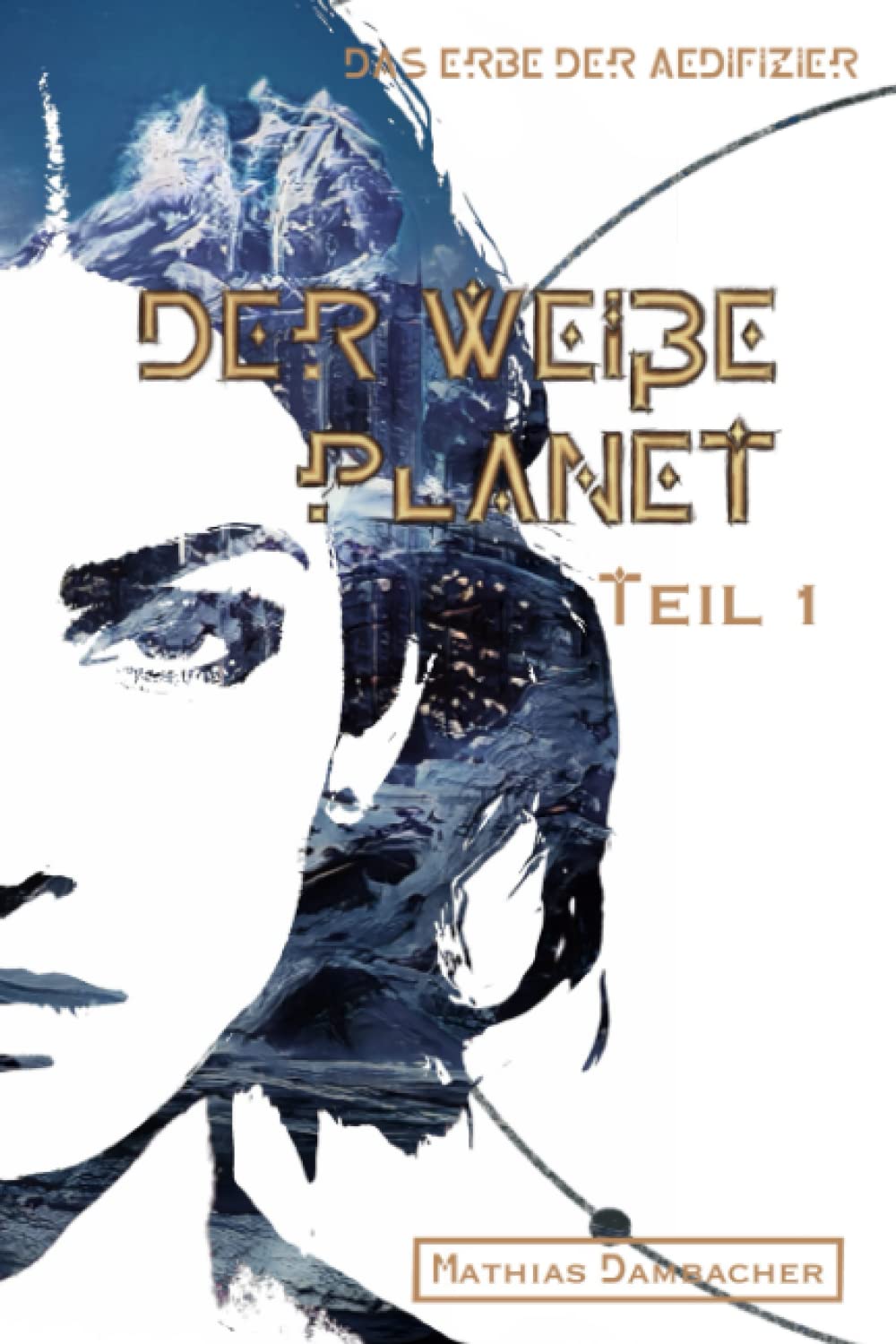 Das Erbe der Aedifizier: Der weiße Planet - Teil 1 Politics & History
