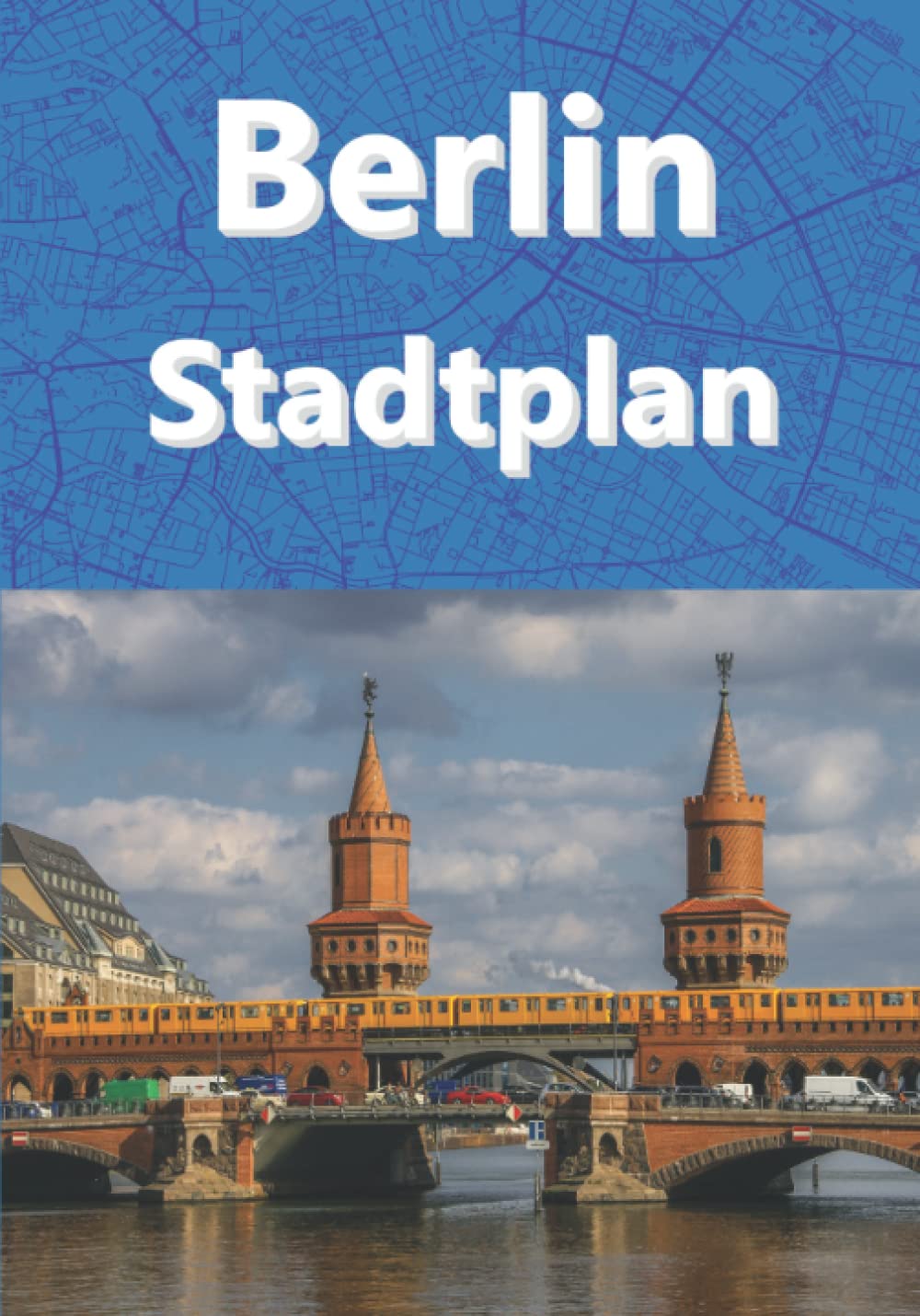 Berlin Stadtplan 2022 1:16500 Stadkarte: Berlin City Map Germany (City Plan) Travel Guides