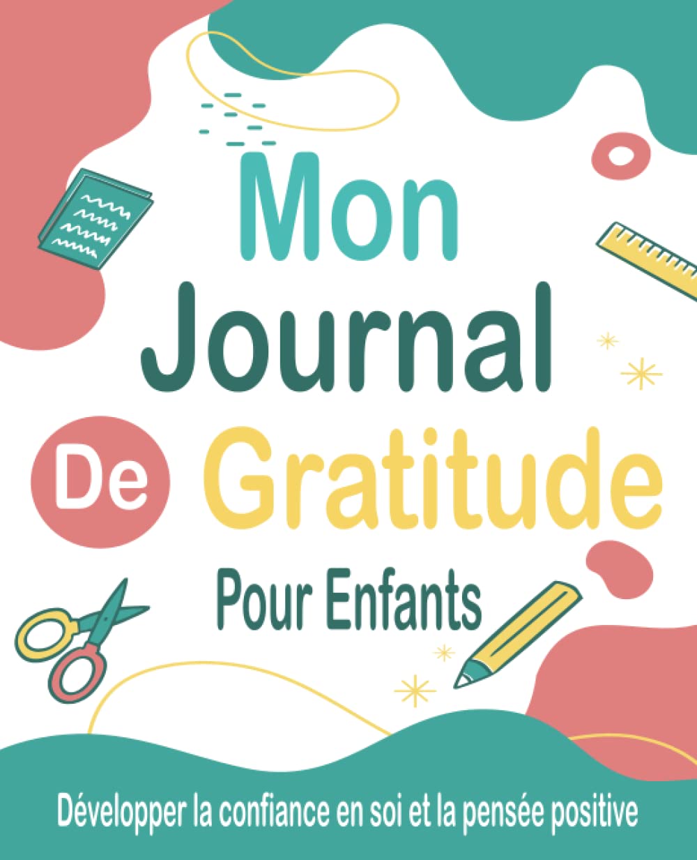 Mon journal de gratitude pour enfants: Carnet de gratitude pour enfants à compléter pour cultiver le bonheur, développer la confiance en soi et la pensée positive book