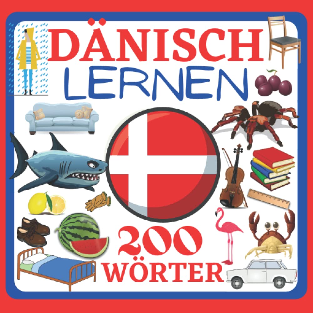DÄNISCH LERNEN 200 WÖRTER: dänisch lernen für kinder, Kinderbuch, Farbbilderbuch, zweisprachiges, Aktivitätsbuch Deutsch Dänisch Foreign Languages ​​& Dictionaries