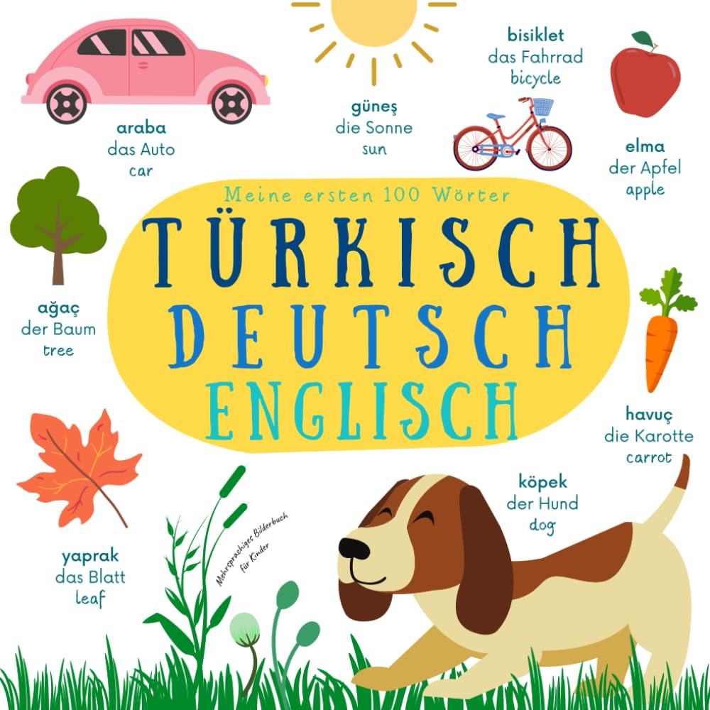 Meine Ersten 100 Wörter | Mehrsprachiges Bilderbuch für Kinder Türkisch Deutsch Englisch: Türkisch Lernen für Anfänger Buch | Türkische Bücher | ... ve İngilizce Çocuklar İçin Kitaplar Non-fiction