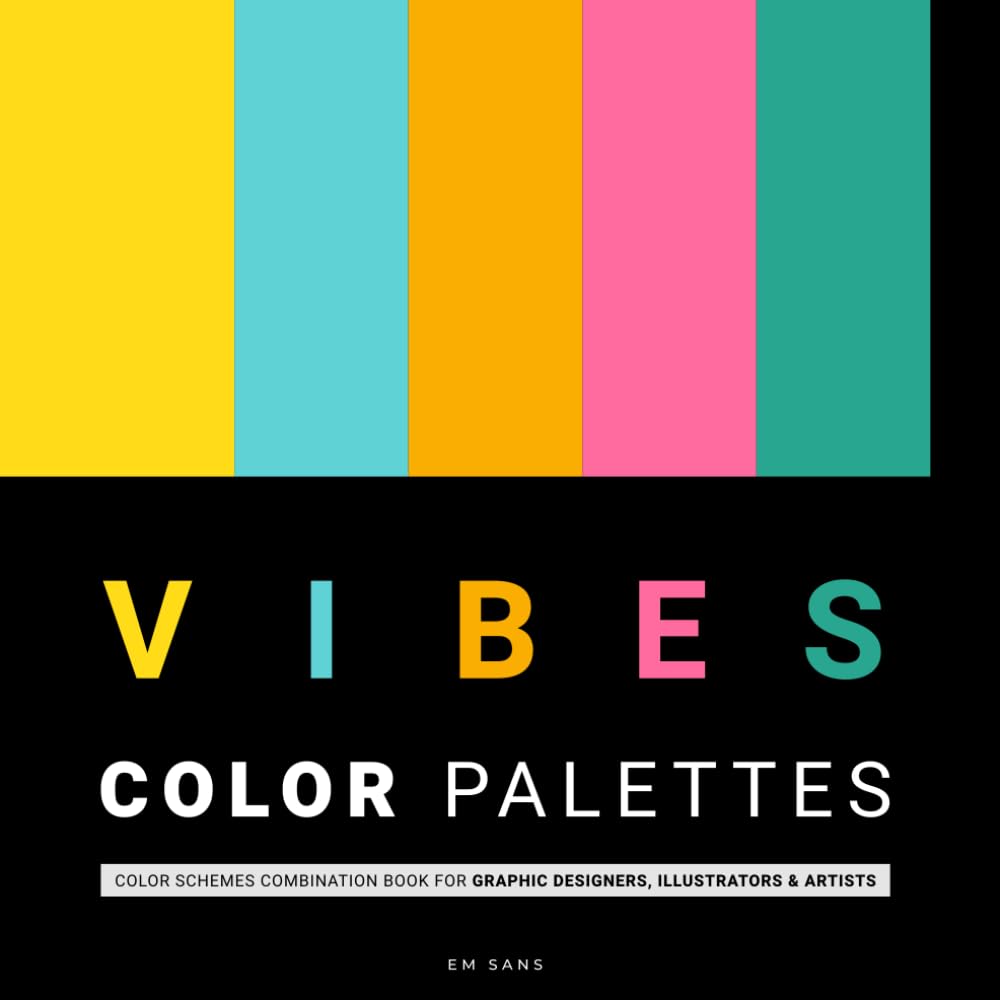 VIBES Color Palettes: Color schemes combination book for Graphic Designers, Illustrators & Artists Film, Art & Culture