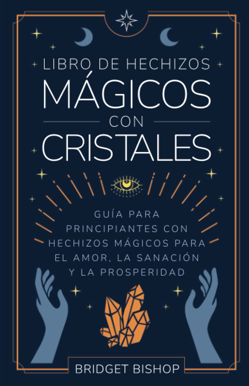 Libro de hechizos mágicos con cristales: Guía para principiantes con hechizos mágicos para el amor, la sanación y la prosperidad book