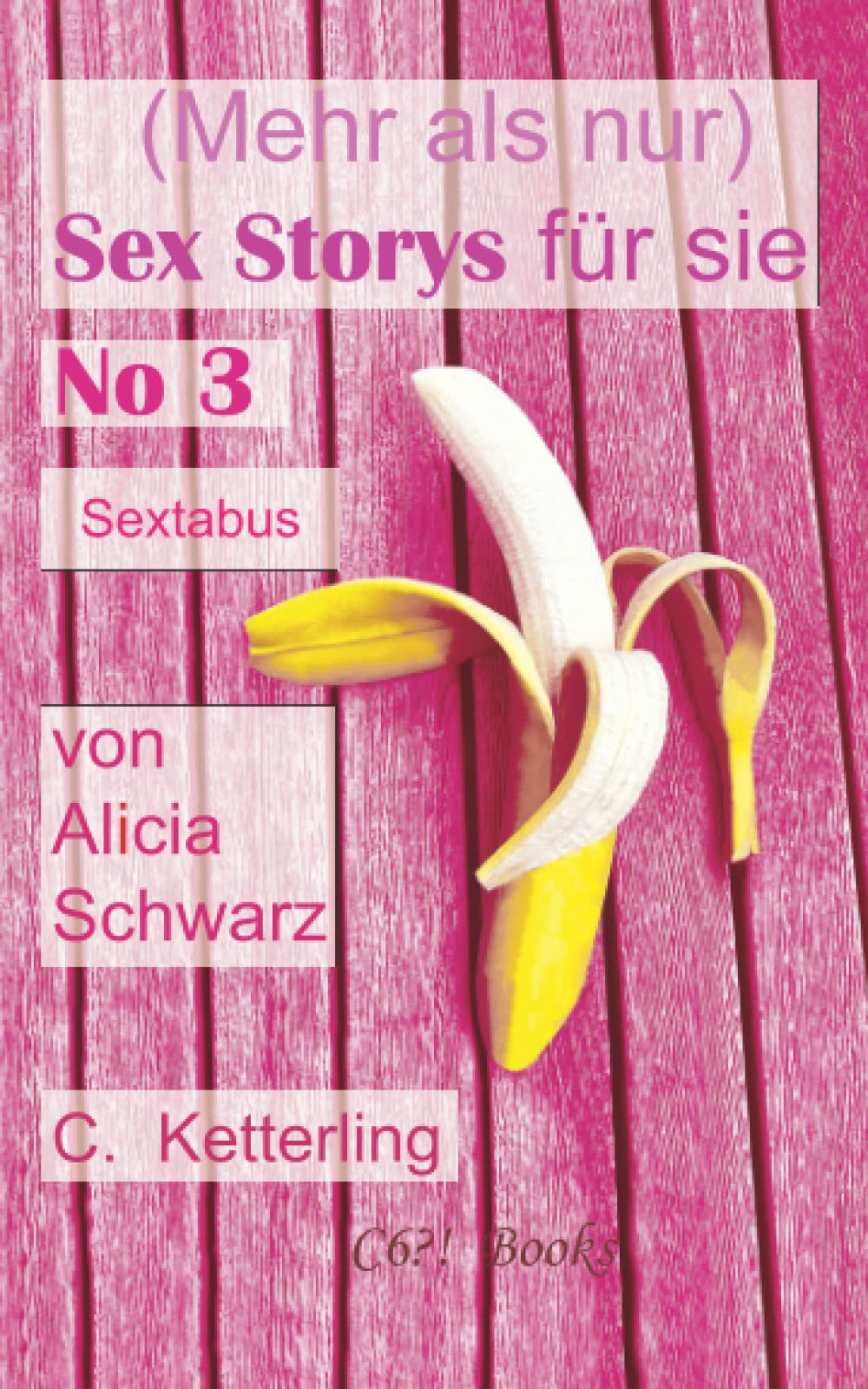 (Mehr als nur) Sex Storys für sie – No 3: Sextabus: von Alicia Schwarz. Sex. Erotik. Abenteuer. (Sex Kurzgeschichten für Frauen – ab 18 ohne Tabus!, Band 3) Eroticism