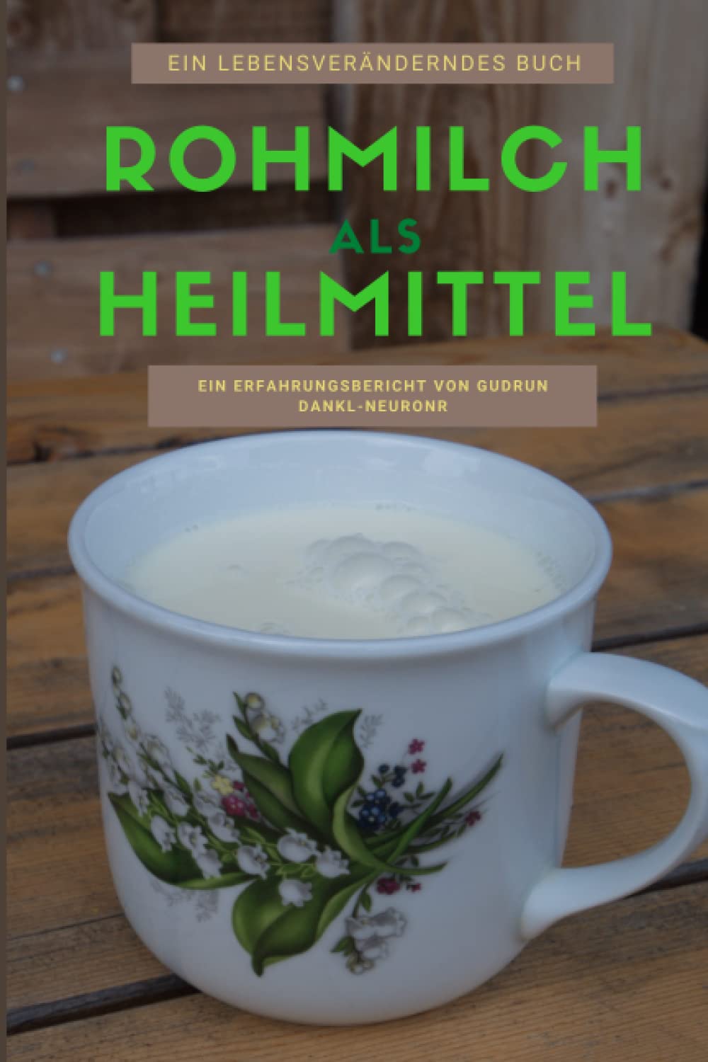 Rohmilch als Heilmittel: Das Buch das Dein Leben verändern kann Health, Nutrition & Fitness