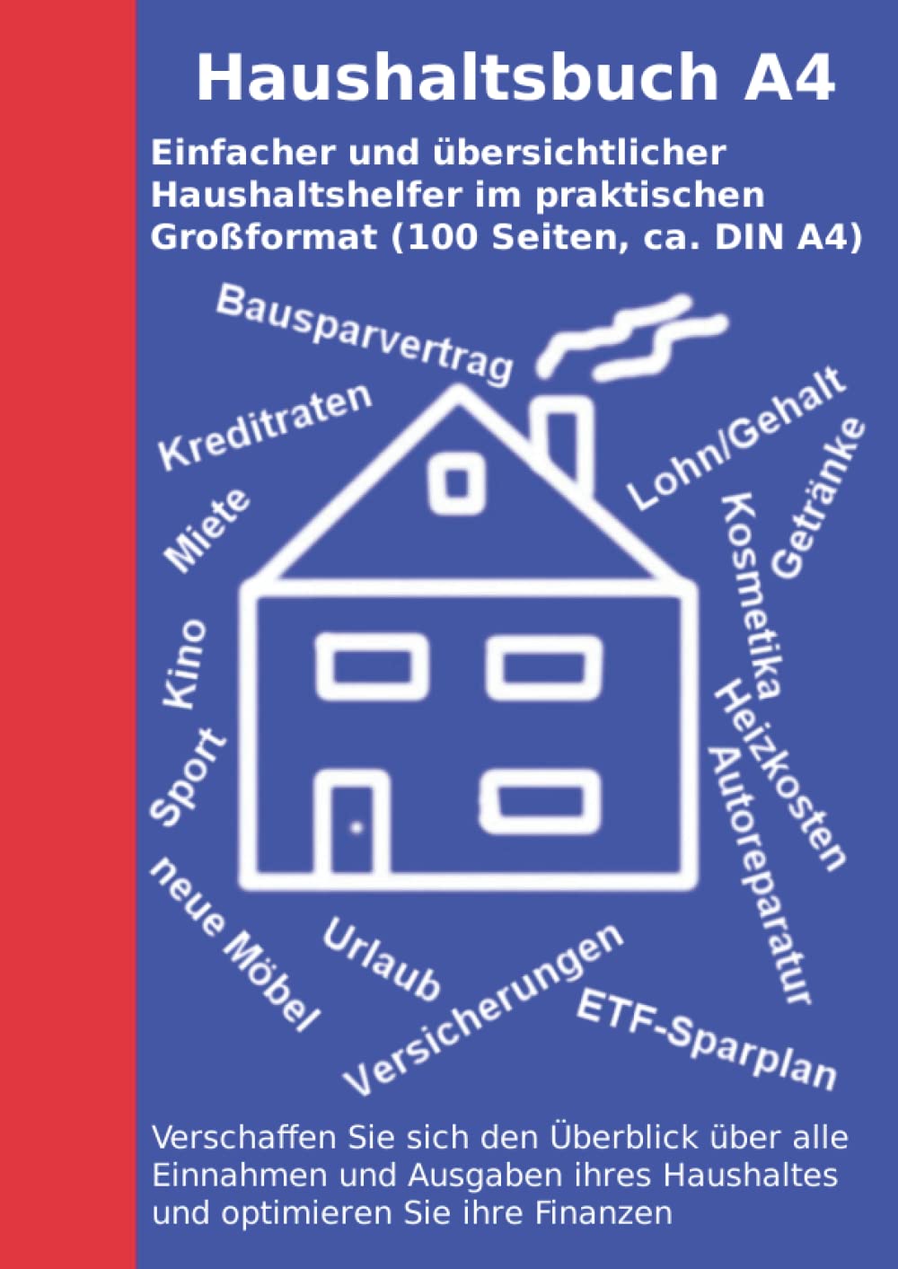 Haushaltsbuch A4 - Einfacher und übersichtlicher Haushaltshelfer im praktischen Großformat (100 Seiten, ca. DIN A4): Verschaffen Sie sich eine bessere ... Finanzen (Kassenbücher und Haushaltsbücher) Business, Finance & Career