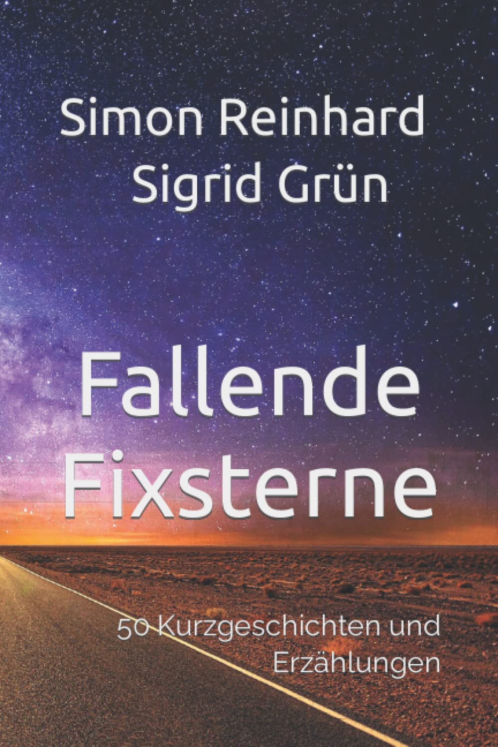 Fallende Fixsterne: 50 Kurzgeschichten und Erzählungen Essays & Short Stories