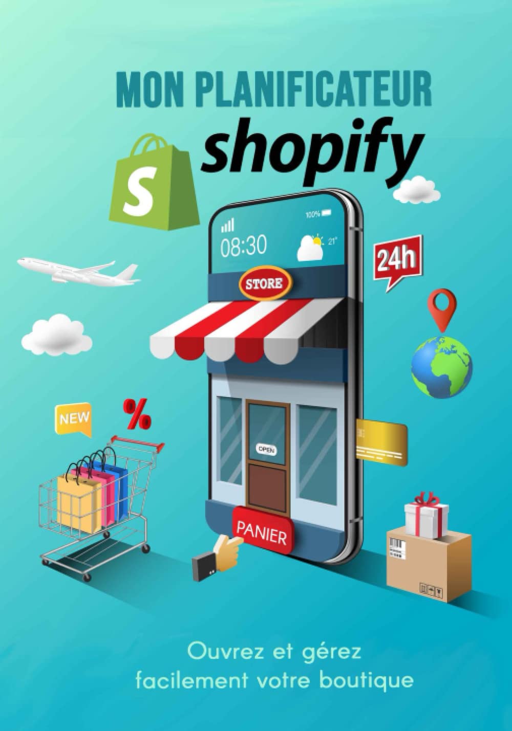 Mon Planificateur Shopify: 95 pages pour ouvrir et gérer votre boutique en ligne Business, Finance & Career