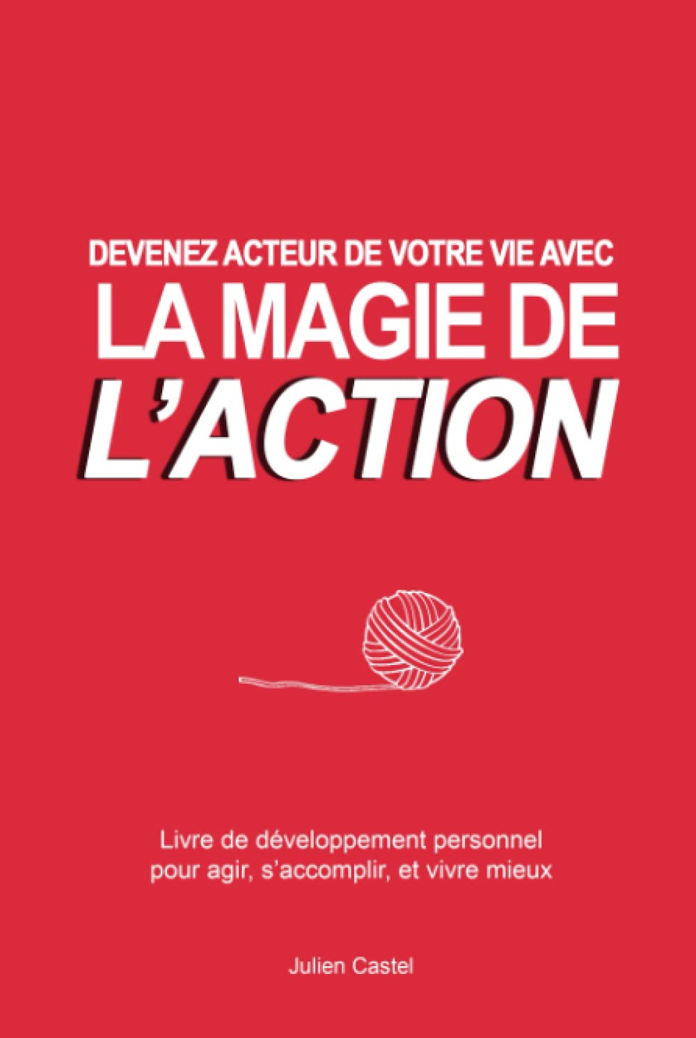 La Magie de l'Action: Livre de développement personnel pour agir, s'accomplir, et vivre mieux book