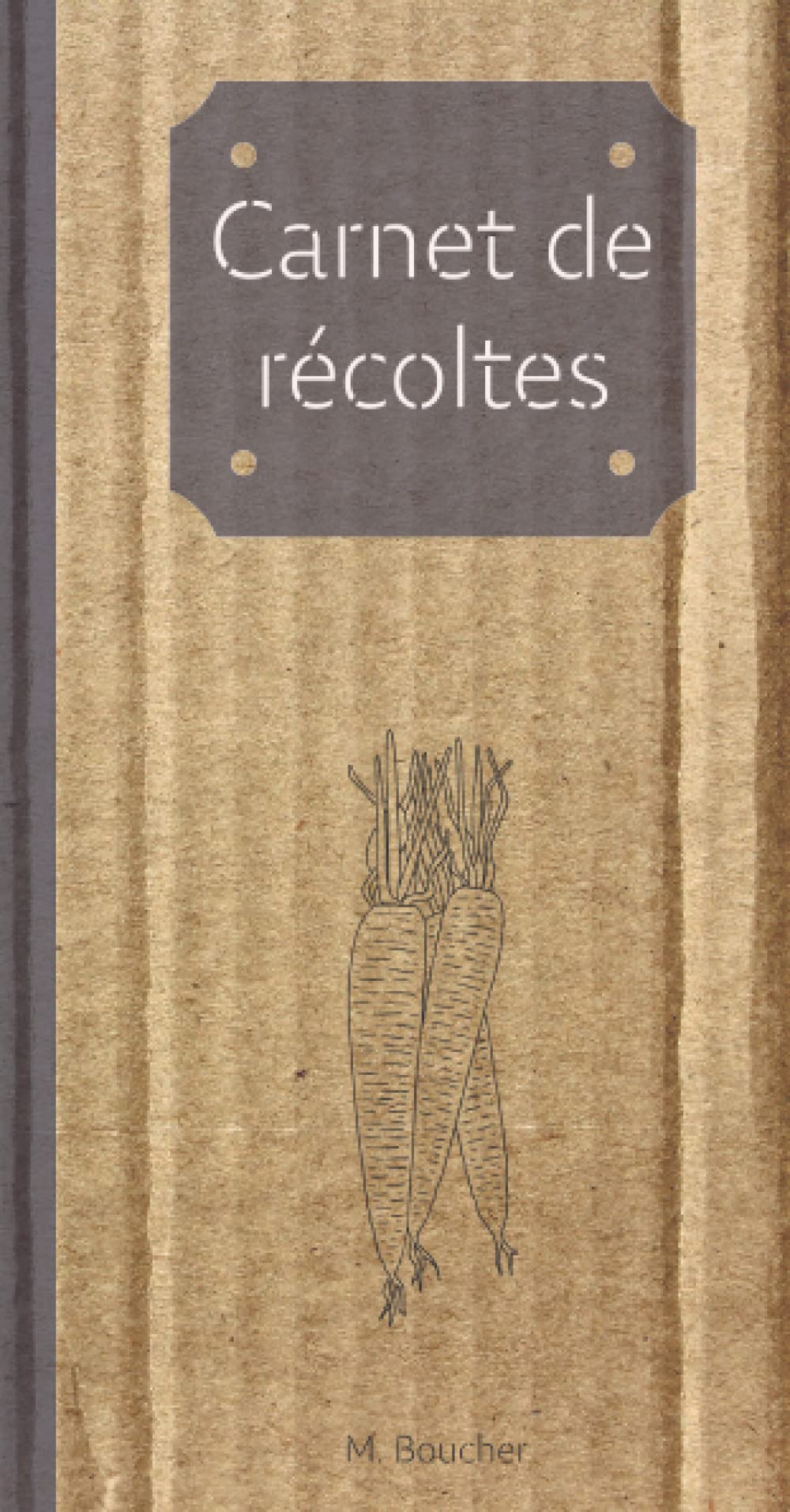 Carnet de récoltes: Un carnet simple et pratique pour enregistrer les quantités de récoltes au potager, pendant plusieurs années. book