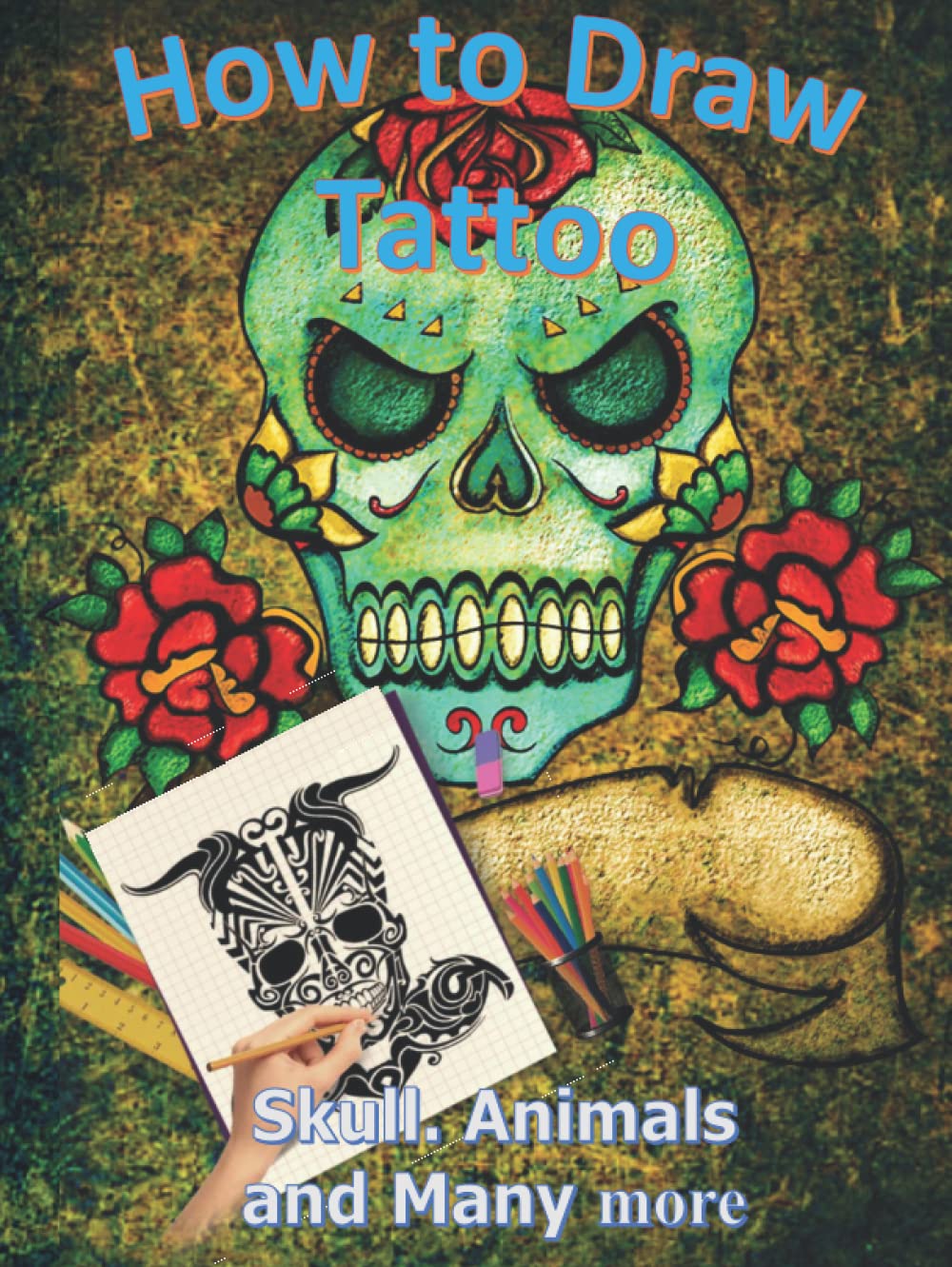 How to draw tattoos and Design Tattoos: Skull, Animals and Many more tattoos for adults (women and men) | Coloring and Tracing tattoos | 8.5x11inches Film, Art & Culture