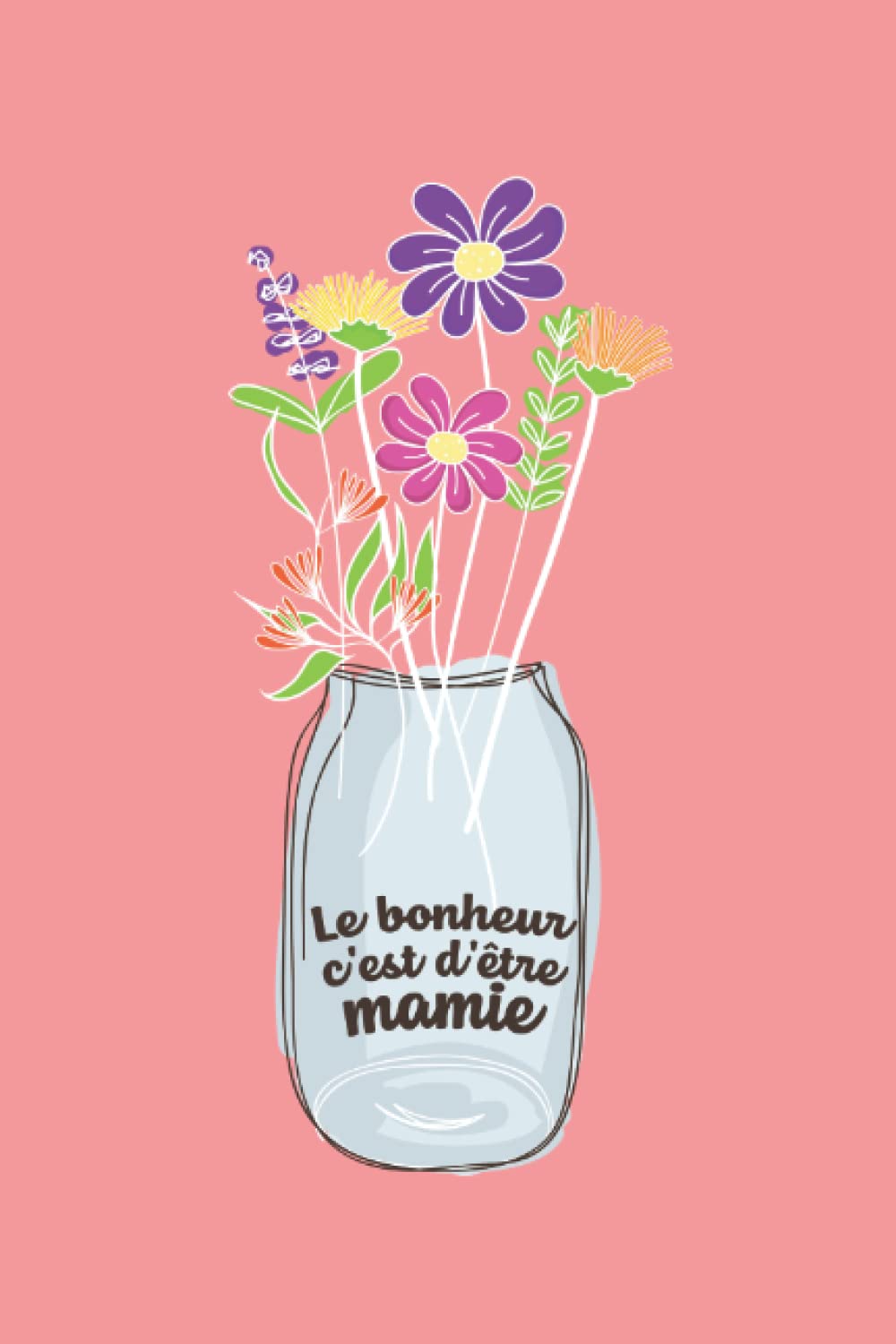 Agenda 2022-2023: Cadeau fête des grands-mères humoristique - Agenda Semainier 24 mois format pratique-Le bonheur c'est d'être mamie citation fleurs couleurs book
