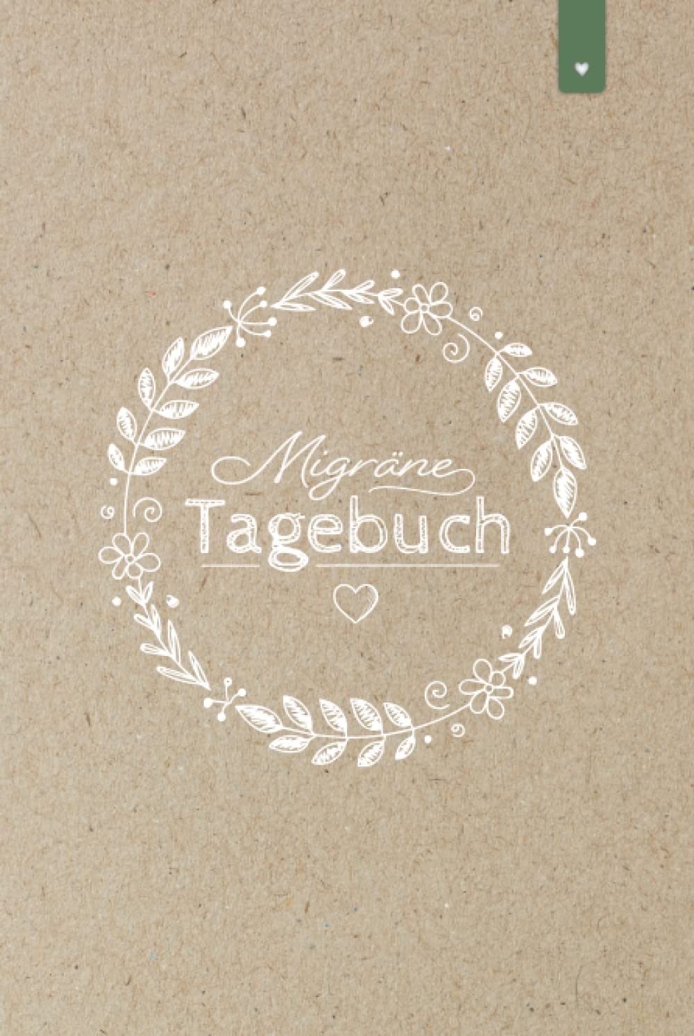 Migräne Tagebuch: Liebevoll gestaltetes Tagebuch im DIN A5 Format | Kopfschmerzen besser verstehen und vorbeugen | Kopfschmerztagebuch mit 120 Seiten Medicine