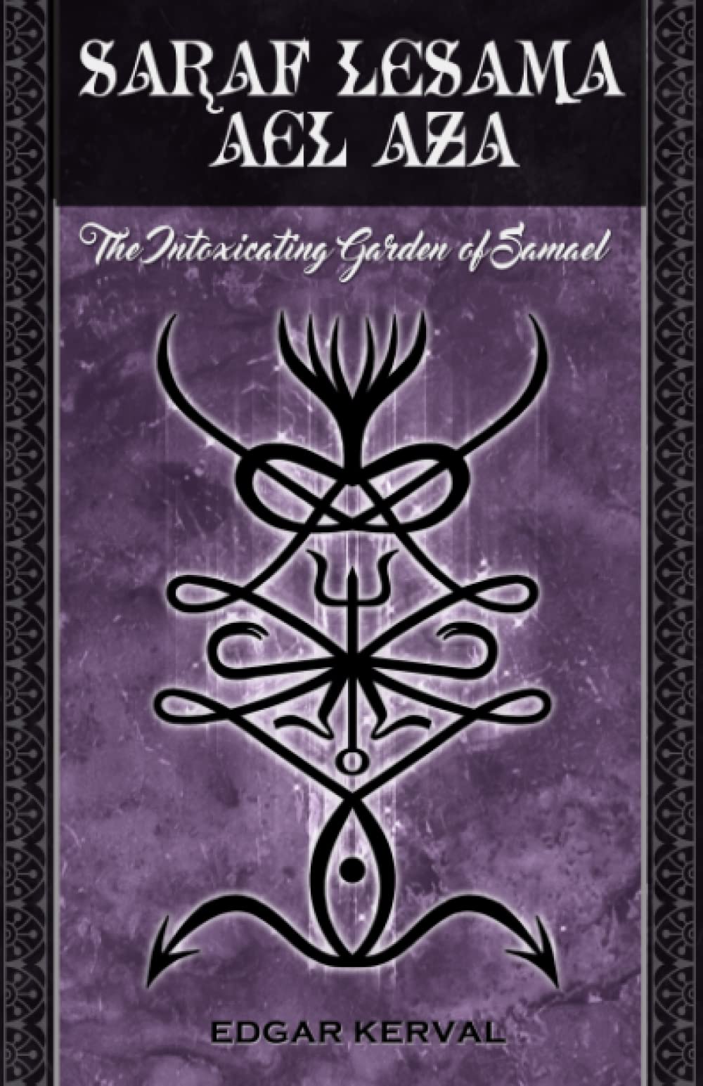 Saraf Lesama Ael Aza: The Intoxicating Garden of Samael Religion & Esotericism