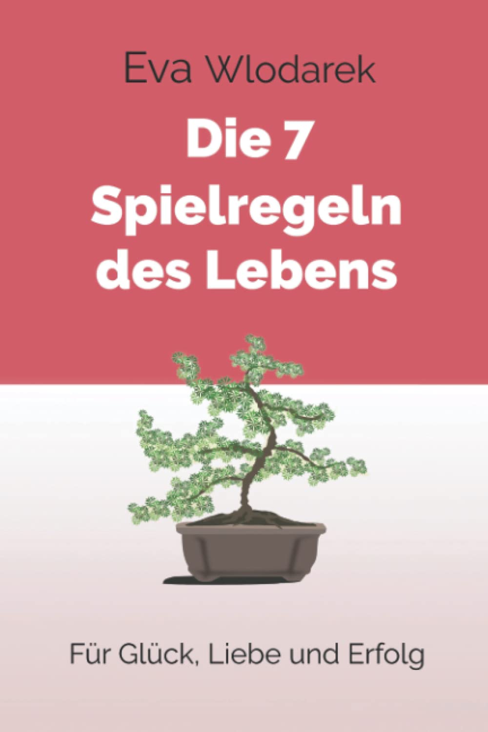 Die 7 Spielregeln des Lebens: Für Glück, Liebe und Erfolg Psychology