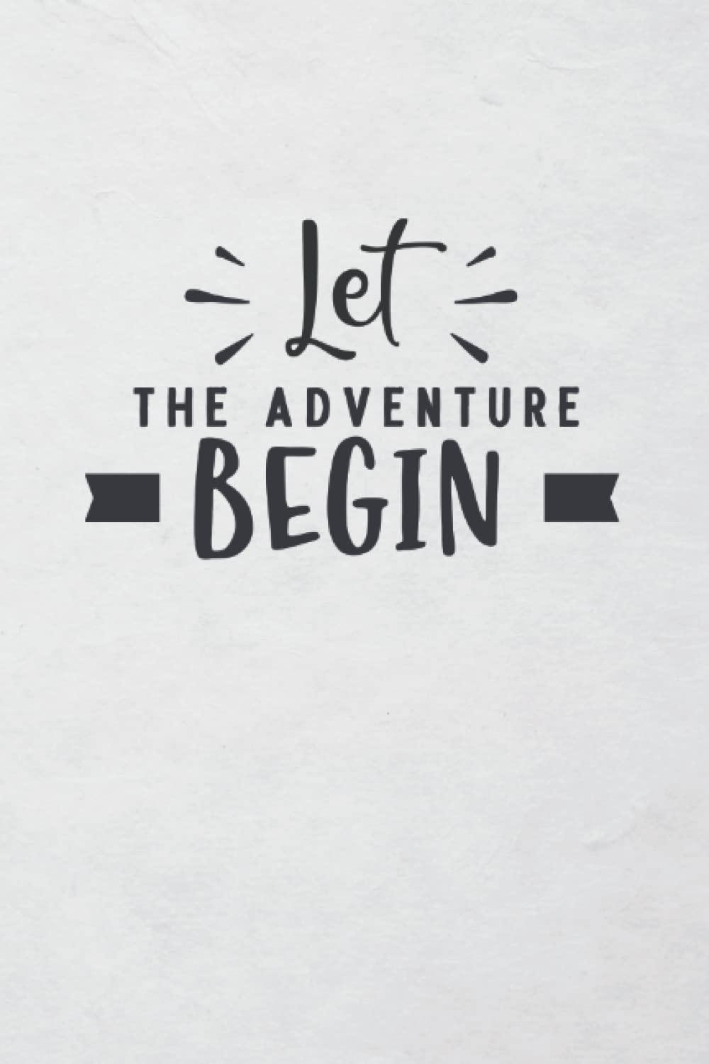 Let the Adventure begin: Reisetagebuch A5 - Reisebuch zum Selbstgestalten 120 Seiten - Reise Geschenk - Reisejournal / Reisebegleiter Camping & Survival