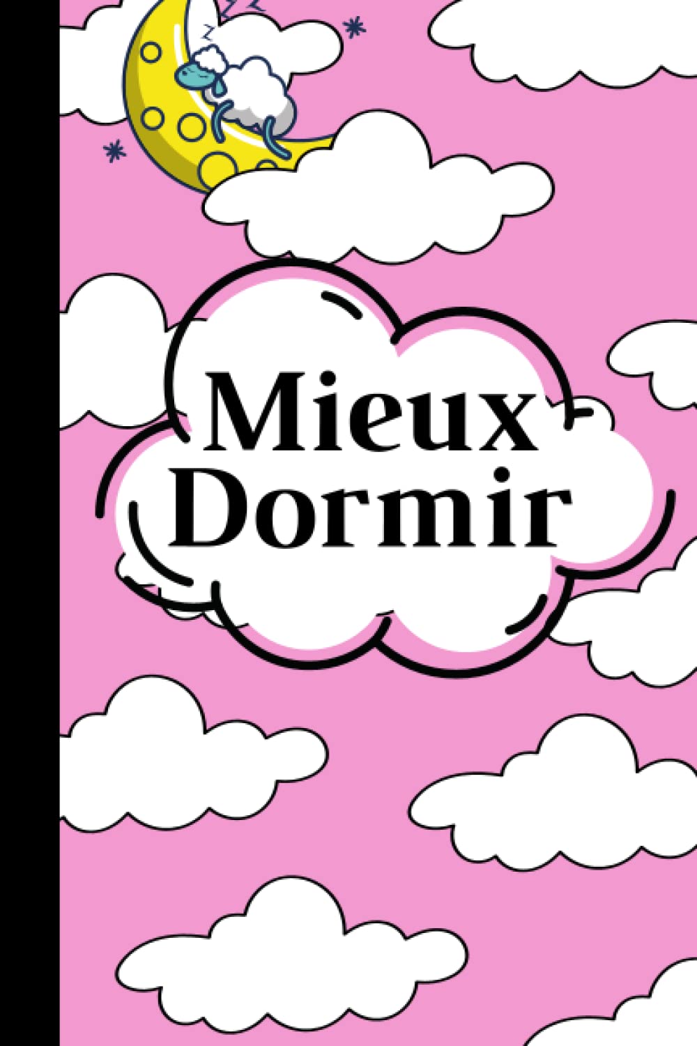 Mieux Dormir: Carnet de Suivi du Sommeil à remplir book