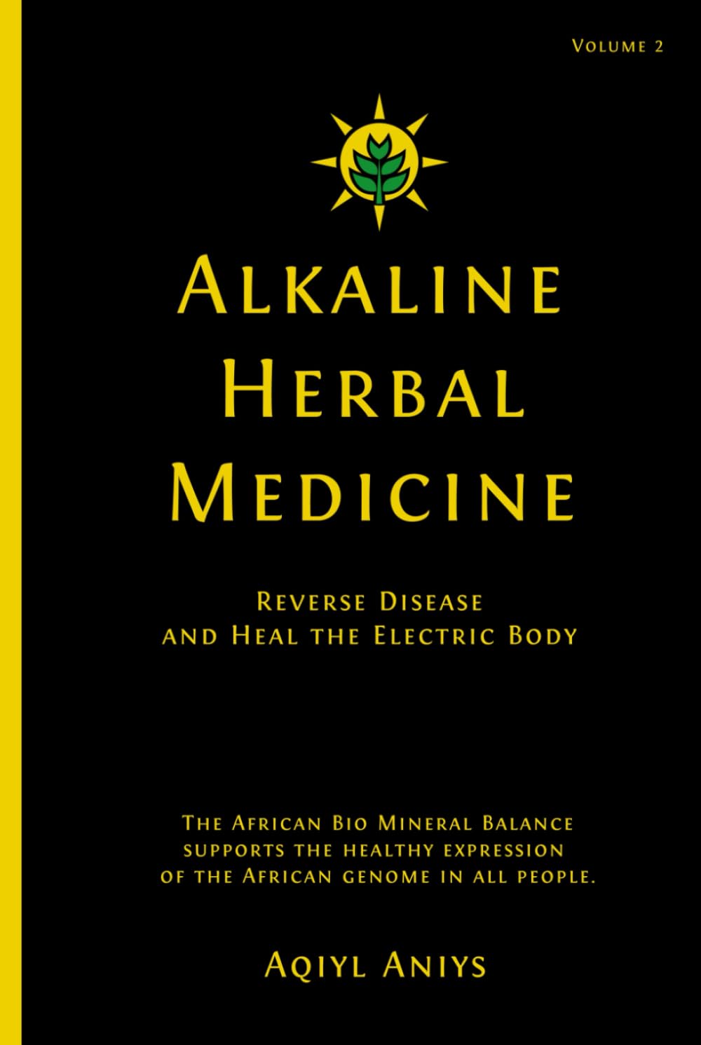 Alkaline Herbal Medicine: Reverse Disease and Heal the Electric Body (Alkaline Plant Based Series, Band 2) Medicine