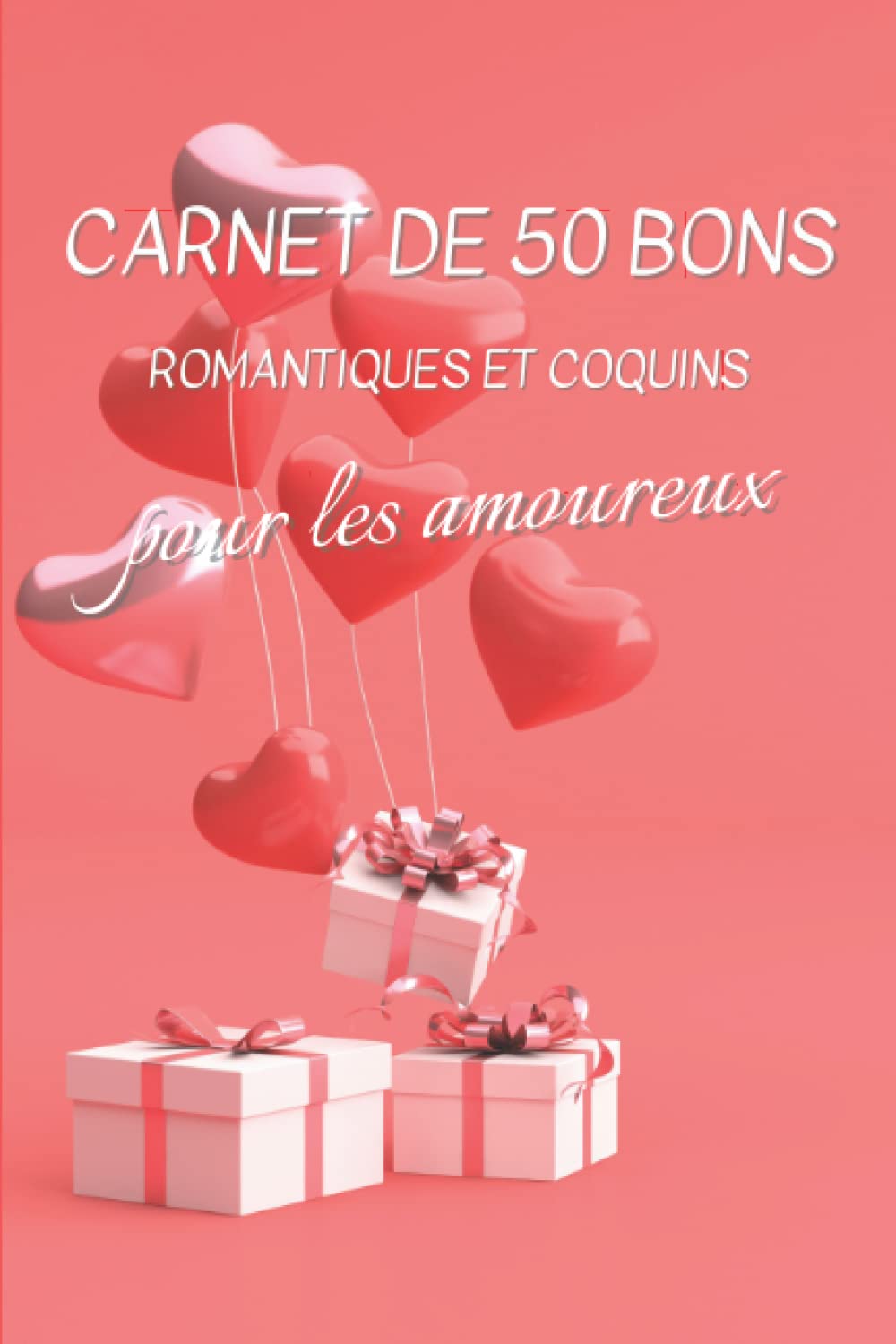 Carnet de 50 bons romantiques et coquins pour les amoureux: Carnet de chèques spécial couple | Cadeau romantique et sexy pour la Saint-Valentin | 50 chèques à offrir à son chéri book