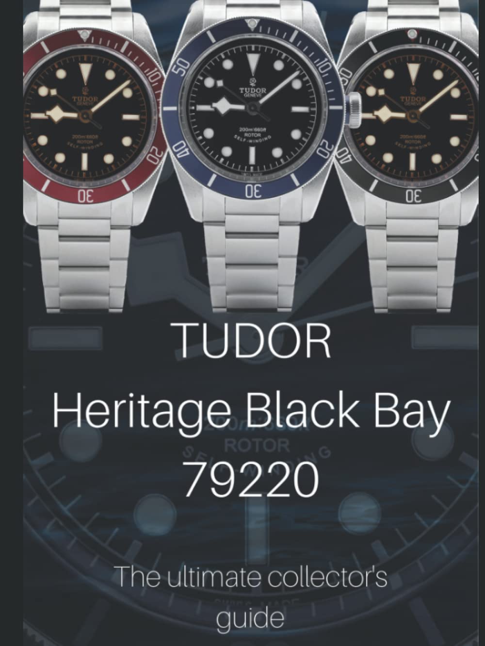 Tudor Heritage Black Bay 79220 - The Ultimate Collector's Guide Hobbies & Crafts