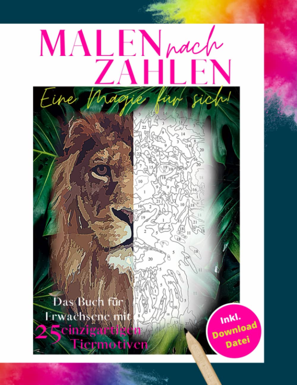Malen nach Zahlen eine Magie für sich! Das Buch für Erwachsene mit 25 einzigartigen Tiermotiven Inkl. Download Datei: Malbuch am besten geeignet für Buntstifte | Malen nach Zahlen Erwachsene Tiere Hobbies & Crafts