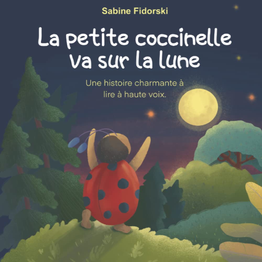 La petite coccinelle va sur la lune: Une histoire du soir pour faire de beaux rêves Books