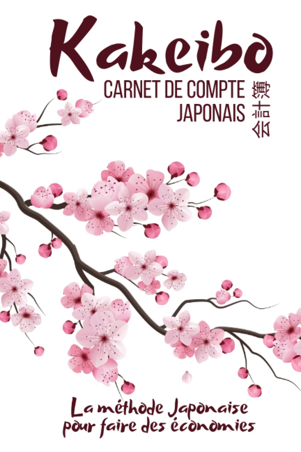 Kakeibo le livre de compte japonais: Agenda à compléter pour tenir son budget mois par mois | Cahier de compte familial ou personnel pour réaliser des ... Japonaise pour épargner de manière fun | Business, Finance & Career